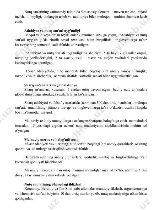 dabiyot va nutq san’ati uyg’unligi”da she’riyat, 5 ta baytlik g’azallar orqali, nutqning jozibadorligini, 2 ta asosiy usul – tasvir va majoz vositalari yordamida kuchaytirishga qaratilgan. 12-asr adabiyotida, nutq mahorati bilan bog’liq 3 ta asosiy tamoyil: aniqlik, ravonlik va ta’sirchanlik, namuna sifatida xattotlik san'ati bilan uyg'unlashtirilgan. sharq an'analari va global dunyo sharq anʼanalari, xususan, 5 asrdan ortiq davom etgan badiiy nutq anʼanalari global dunyodagi ritorikaga sezilarli taʼsir koʻrsatgan. sharq adabiyoti va falsafiy asarlarida (taxminan 300 dan ortiq manbalar) muloqot sanʼati, muallifning ijtimoiy mavqei va tinglovchilarga taʼsir oʻtkazish usullari haqida boy maʼlumotlar mavjud. maʼnaviy-axloqiy tamoyillarga asoslangan sharqona balogʻatga etish marosimlari (masalan, 15 yoshdagi yigitlar uchun) nutq madaniyatini shakllantirishda muhim rol oʻynagan. ma'naviy meros va balog'atli nutq 15-asr adabiyoti vakillarining nutq san'ati haqidagi 2 ta asosiy qarashlari: so'zning qudrati va odamlarga ta'sir qilish vositasi sifatida. balog'atli nutqning asosiy 3 unsurlari: ijodiylik, mantiq va tinglovchilarga ta'sir ko'rsatish qobiliyati hisoblanadi. ma'naviy merosda 5 dan ortiq …