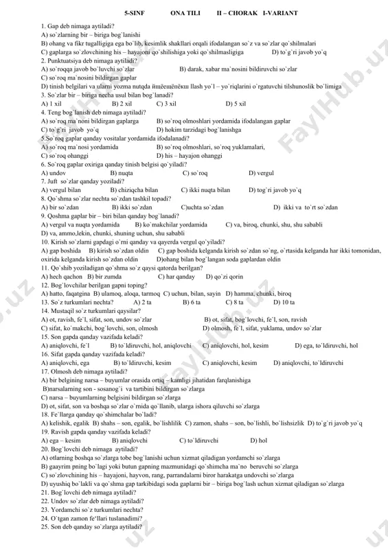 adi c) bir xil so`roqqa javob bo`lib bir xil vazifada keladigan so`zlarga d) to`g`ri javob yo`q 14.gapning ikkinchi darajali bo`laklari qaysilar? a) aniqlovchi, kesim, hol b) aniqlovchi, ega, fe`l c) aniqlovchi, to`ldiruvchi, hol d) ega, kesim, hol 15. sintaksis nimani orgatadi? a) nutq tovushlarini b) imlo qoidalarini c) so`zlarning bog`lanish va gap bo`laklarini d) so`z va uning hususiyatlarini 16.hollar qanday so`roqqa javob bo`ladi? a) kim? nima? b) qanday? qanaqa? c) nima? nimaga? d) qayerda? qachon? 17.undalmalar gapning qayerida kelishi mumkin? a) boshida b) turli joylarida c) o`rtasida d) oxirida 18. qaysi qatordagi gapda sifatlovchi aniqlovchi ishlatilgan? a) dangasaning vaji ko`p b) oq oltin, hosili mo`l bo`ladi c) anvarjon horijga o`qishga ketdi d) iste`dodli o`quvchilar tarqaldilar 19. uyushiq bo`lakli gap berilgan qatorni ko`rsating? a) baxtning kaliti o`z qo`lingda b) keng, shinam xonalarda o`qiymiz c) maktabimiz binosi yangi qurilgan d) mehribon, sahiy quyosh yerga beminnat o`z nurini to`kmoqda 20. yozilishi va aytilishi …