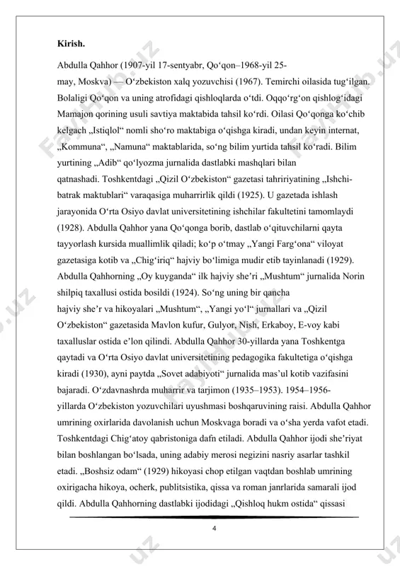 qahhor 1907 yil 17 sentyabrda qo‘qonning ko‘mir bozori mahallasida temirchi oilasida tug‘ildi. yozuvchi bu haqda o‘z tarjimai holida shunday yozgan: «men 1907 yil kuzda, chorshanba kuni -17 sentyabrda qo‘qonning ko‘mir bozori mahallasida tug‘ilganman. otam temirchi edi». uning bolaligi qo‘qon atrofidagi yaypan, kudash, buvayda, olqor, oqqo‘rg‘on singari qishloqlarda o‘tadi. abdulla dastlab buvaydadagi eski maktabda o‘qiydi, keyin oqqo‘rg‘ondagi jadid maktabida, qo‘qondagi internatda, 1922-24 yillar mobaynida esa qo‘qonda ochilgan o‘qituvchilar tayyorlaydigan texnikumda tahsil oladi. u 1926, yilda samdu ning tayyorlov fakultetini bitiradi va 1930 yilga qadar o’rta osiyo davlat universitetining pedagogika fakultetida o‘qnydi. umri davomida barakali ijod qildi, «qizil o’zbekiston», «mushtum», xotin-qizlar gazetasi «yangi yo‘l» da «nish», «norin shilpiq», «mavlono kufur», «guluyor», «erkaboy», «e-boy» imzolari bilan qatnashib turgan. chexovni o‘ziga ustoz deb bilgan. abdulla qahhor 1968 yil 25 mayda moskvada vafot etdi. abdulla qahhor pushkinning «kapitan qizi» qissasini, gogolning «uylanish» va «revizor» komediyalarini, rafiqasi kibriyo qahharova bilan birga tolstoyning «urush va tinchlik» asarini …