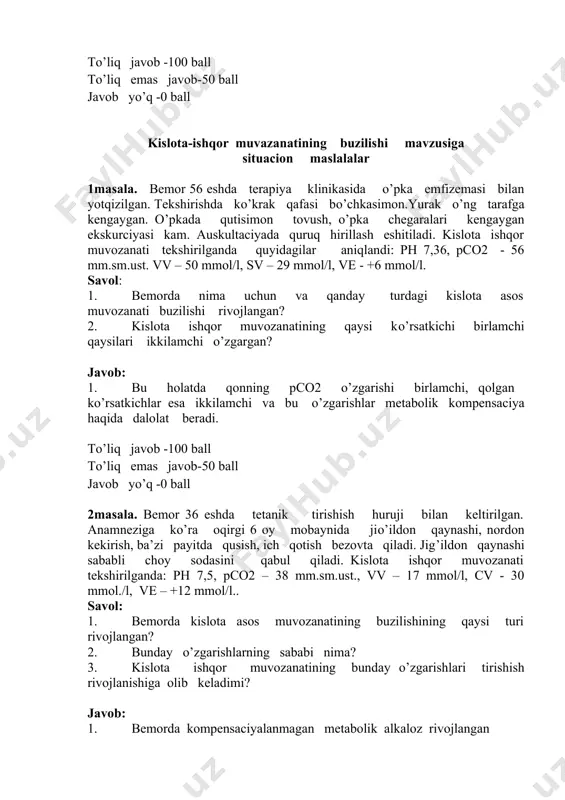 javob: 1. bemorda kompensaciyalanmagan metabolik alkaloz rivojlangan 2. ko’p miqdorda soda qabul qilish 3. alkalozning bu turlarida qonda ionlangan kalciy miqdori ortib ketadi va titaniyaga olib keladi to’liq javob -100 ball to’liq emas javob-50 ball javob yo’q -0 ball leykotsitlar tizimi patologiyasi va leykocitar formulani analiz qilish mavzusiga situacion masalalar. 1 masala. bemor 25 yoshda. klinikaga behollik, haroratning oshishi, badanning uvishishi, terlash, tomoqdagi og’riq shikoyatlari bilan kelgan. qon tahlili: hb 70 g/l, eritrocit 3 mln., retikulocit 0,2%, trombocit 100 ming, leykocit 45 ming, soe 34 mm/s. leykocitar formula: bazofil -1, eozinofil -2, blast hujayralari- 79, neytrofillar: mielocit -0, metamielocit -0, t/ya -0, s/ya -13, limfocit -4, monocot -1., qon surtmasida: anizacitoz, pokilocitoz, eritrocitozlar anizoxromiyasi. blast hujayralarida citoximik tekshirishda mieloperoksidaza aniqlangan. savol: 1. ushbu gemogramma qonning qaysi sistemasi patologiyasiga xos? 2. xulosangizni asoslang 3. ushbu kasallikda organism reaktivligi o’zgarishi nima bilan boo’lik? javob: 1. bu gemogramma leykocitlar patologiyasiga, leykozga xos. 2. …