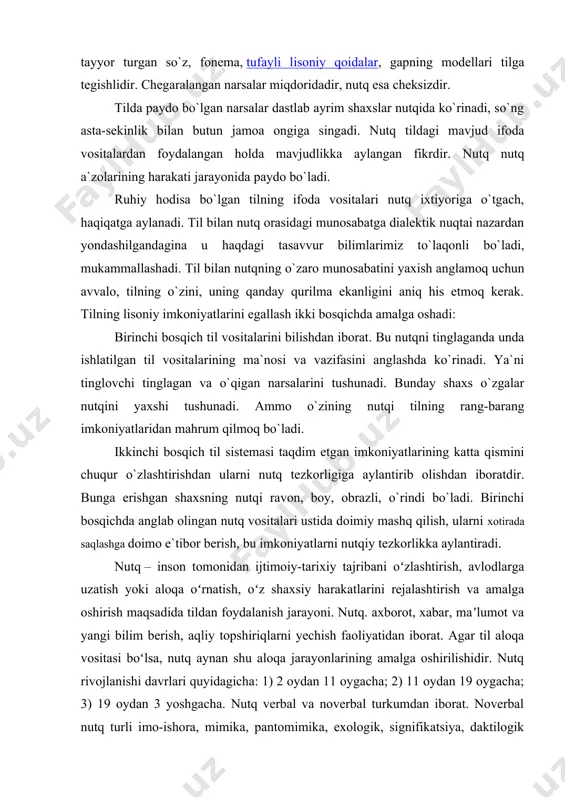 so`z, fonema, tufayli lisoniy qoidalar, gapning modellari tilga tegishlidir. chegaralangan narsalar miqdoridadir, nutq esa cheksizdir. tilda paydo bo`lgan narsalar dastlab ayrim shaxslar nutqida ko`rinadi, so`ng asta-sekinlik bilan butun jamoa ongiga singadi. nutq tildagi mavjud ifoda vositalardan foydalangan holda mavjudlikka aylangan fikrdir. nutq nutq a`zolarining harakati jarayonida paydo bo`ladi. ruhiy hodisa bo`lgan tilning ifoda vositalari nutq ixtiyoriga o`tgach, haqiqatga aylanadi. til bilan nutq orasidagi munosabatga dialektik nuqtai nazardan yondashilgandagina u haqdagi tasavvur bilimlarimiz to`laqonli bo`ladi, mukammallashadi. til bilan nutqning o`zaro munosabatini yaxish anglamoq uchun avvalo, tilning o`zini, uning qanday qurilma ekanligini aniq his etmoq kerak. tilning lisoniy imkoniyatlarini egallash ikki bosqichda amalga oshadi: birinchi bosqich til vositalarini bilishdan iborat. bu nutqni tinglaganda unda ishlatilgan til vositalarining ma`nosi va vazifasini anglashda ko`rinadi. ya`ni tinglovchi tinglagan va o`qigan narsalarini tushunadi. bunday shaxs o`zgalar nutqini yaxshi tushunadi. ammo o`zining nutqi tilning rang-barang imkoniyatlaridan mahrum qilmoq bo`ladi. ikkinchi bosqich til sistemasi taqdim etgan imkoniyatlarining katta …