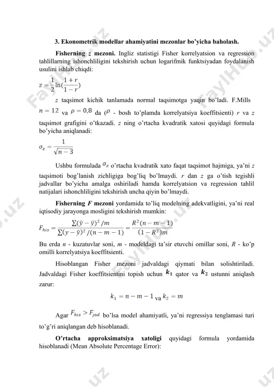 olda omillar multikolleniar hisoblanadi. agar omillarni tanlash bosqichida multikolleniarlik aniqlansa, u holda y bilan kam korrelyatsiyalangan omilni olib tashlash kerak va y bilan korrelyatsiyalangan va allaqachon kiritilgan omil bilan bog'liq bo'lmagan omilni kiritish kerak. 3. ekonometrik modellar ahamiyatini mezonlar bo’yicha baholash. fisherning z mezoni. ingliz statistigi fisher korrelyatsion va regression tahlillarning ishonchliligini tekshirish uchun logarifmik funktsiyadan foydalanish usulini ishlab chiqdi: z taqsimot kichik tanlamada normal taqsimotga yaqin bo’ladi. f.mills va da ( - bosh to’plamda korrelyatsiya koeffitsienti) r va z taqsimot grafigini o’tkazadi. z ning o’rtacha kvadratik xatosi quyidagi formula bo’yicha aniqlanadi: ushbu formulada o’rtacha kvadratik xato faqat taqsimot hajmiga, ya’ni z taqsimoti bog’lanish zichligiga bog’liq bo’lmaydi. r dan z ga o’tish tegishli jadvallar bo’yicha amalga oshiriladi hamda korrelyatsion va regression tahlil natijalari ishonchliligini tekshirish uncha qiyin bo’lmaydi. fisherning f mezoni yordamida to’liq modelning adekvatligini, ya’ni real iqtisodiy jarayonga mosligini tekshirish mumkin: bu erda n - kuzatuvlar soni, m - …
