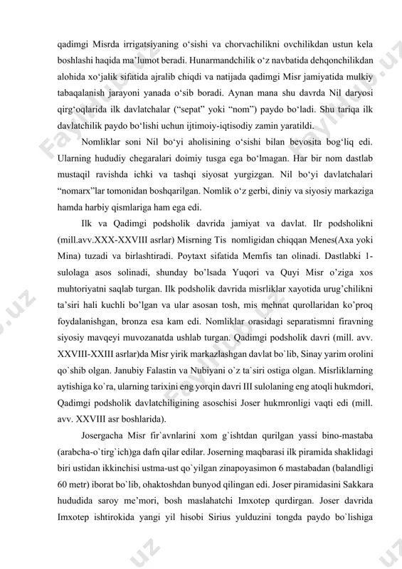 jada qadimgi misr jamiyatida mulkiy tabaqalanish jarayoni yanada o‘sib boradi. aynan mana shu davrda nil daryosi qirg‘oqlarida ilk davlatchalar (“sepat” yoki “nom”) paydo bo‘ladi. shu tariqa ilk davlatchilik paydo bo‘lishi uchun ijtimoiy-iqtisodiy zamin yaratildi. nomliklar soni nil bo‘yi aholisining o‘sishi bilan bevosita bog‘liq edi. ularning hududiy chegaralari doimiy tusga ega bo‘lmagan. har bir nom dastlab mustaqil ravishda ichki va tashqi siyosat yurgizgan. nil bo‘yi davlatchalari “nomarx”lar tomonidan boshqarilgan. nomlik o‘z gerbi, diniy va siyosiy markaziga hamda harbiy qismlariga ham ega edi. ilk va qadimgi podsholik davrida jamiyat va davlat. ilr podsholikni (mill.avv.xxx-xxviii asrlar) misrning tis nomligidan chiqqan menes(axa yoki mina) tuzadi va birlashtiradi. poytaxt sifatida memfis tan olinadi. dastlabki 1-sulolaga asos solinadi, shunday bo’lsada yuqori va quyi misr o’ziga xos muhtoriyatni saqlab turgan. ilk podsholik davrida misrliklar xayotida urug’chilikni ta’siri hali kuchli bo’lgan va ular asosan tosh, mis mehnat qurollaridan ko’proq foydalanishgan, bronza esa kam edi. nomliklar orasidagi separatismni firavning …