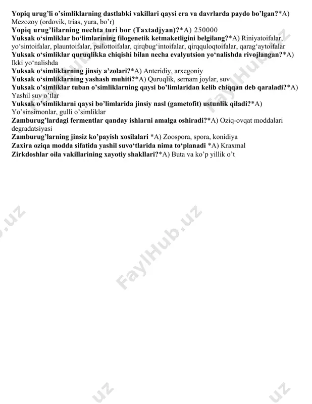 oladi?*a) lishayniklar qaysi organning shakl o’zgarishi ildiz bo’g’zini hosil qiladi?*a) novda. qaysi suvo‘tlarda hujayra devorida tsellyuloza bilan birga pektin ham uchraydi?*a) qizil suvo’tlar qaysi suvo’tlar chuqur suv qatlamlarida yashay oladi?*a) qizil suvo’tlar qaysi to’qima bargda fotosintez vazifasini bajaradi?*a) asosiy parenxima. qaysi tuban o’simlik turi kislorod ishlab chiqarishda eng katta ahamiyatga ega?*a) suvo’tlar biotexnologiyada qaysi vodorosla asosan ishlatiladi?*a) xlorella qaysi vodorosla turi inson ovqat ratsionida keng qo’llaniladi?*a) barchasi qaysi zamburug’ birlamchi fermentatsiya jarayonlarida ishlatiladi?*a) drojji qaysi zamburug’ turi antibiotik ishlab chiqaradi?*a) penitsill qaysi zamburug’lar hayvonlarda va insonda kasalliklar qo’zg’atishi mumkin?*a) a va c qaysi zamburug’lar mikoriza hosil qilib, o’simliklar bilan simbiozda yashaydi?*a) mukor qizil suvo’tlariga qizillik beruvchi pigment*a) fikoeritrin qizil suvo’tlarining jinssiz ko’payishida nimalar ҳosil bo’ladi? *a) mono va tetrosporalar quruq, ko’p urug’li, sinkarp meva:*a) ko’sak. quruqlikda yashay boshlagan eng qadimgi o‘simliklar bo‘limi?*a) riniyatoifalar quyida keltirilganlar ichidan simpodial to’pgullarni tanlang:*a) dixaziy, monoxaziy, pleyoxaziy. quyida keltirilganlarning ichidan oddiy monopodial to’pgullarni tanlang?*a) savatcha, …