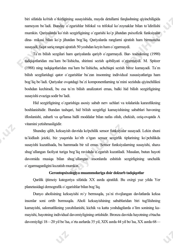 arining ko`pchilikda susayishi kuzatilsada, bu hammada bir xil emas. sensor funksiyalarning susayishi, shaxs shug`ullangan faoliyat turiga bog`liq ravishda o`zgarish kuzatiladi. masalan, butun hayoti davomida musiqa bilan shug`ullangan insonlarda eshitish sezgirligining unchalik o`zgarmaganligini ku​zatish mumkin. gerontopsixologiya muammolariga doir dolzarb tadqiqotlar qarilik ijtimoiy kategoriya sifatida xx asrda ajratildi. bu oxirgi yuz yilda yer planetasidagi demografik o`zgarishlar bilan bog`liq. dunyo aholisining keksayishi ro`y bermoqda, ya`ni rivojlangan davlatlarda keksa insonlar soni ortib bormoqda. aholi keksayishining sabablaridan biri tug'ilishning kamayishi, salomatlikning yaxshilanishi, kichik va katta yoshdagilarda o`lim sonining ka​mayishi, hayotning individual davomiyligining ortishidir. bronza davrida hayotning o'rtacha davomiyligi 18—20 yil bo`lsa, o`rta asrlarda 35 yil, xix asrda 44 yil bo`lsa, xx asrda 68—72 yilni tashkil etadi. aholining keksayishi fenomeni iqtisodiy, tibbiy, huquqiy, siyosiy va boshqa muammolarni tug`diradi. saylovchilar va tovar iste`molchilarining ko`pchilik qismi keksalar bo`lganligi uchun barcha tizimlarni qayta ko'rib chiqishni talab qiladi. rivojlangan yevropa va amerika mamlakatlarida ham keksalar muammolarini hal qilish borgan sayin …