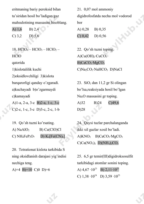 slik 3) oksidlovchilik 4) qaytaruvchilik 5) amfoterlik a) 3,5 b) 2,4 c) 2,3 d) 1,2 e) 1,4 30. ishqorlar fenolftalein rangini qanday o’zgatiradi. a)rangsiz b)pushti c)ko’k d)sariq 31. quyidagi oksidlarning qaysi birida elementlarning massa nisbatlari 1: 8 bo’ladi. a) suv b) litiy oksid c) oltingugurt(iv)oksid d) azot(v)oksid 32. 47,1 gr mgco3 va kno3 aralashmasi qizdirilganda hosil bo’lgan gazlar ca(oh)2 eritmasidan o’tkazilgandan so’ng qolgan gaz 3,36 l(n.sh) ni tashkil qildi.boshlang’ich aralashmadagi kno3 ning massa ulushini % hisoblang. a)64,33 b)35,67 c)42,88 d)63,44 33. nordon tuzlar hosil qiluvchi kislotalarni toping. 1)hno3 2)h4p2o7 3)h2so4 4)hcn 5)h2s 6)h3bo3 7)hpo3 8)h2c2o3 a)1,3,5,6,8 b)1,4,5,7 c)2,3,5,6,8 d)3,5,6,7,8 34. ba va ba(no3)2 ochiq havoda qizdirilganda hosil bo’lgan aralashmaning massasi o’zgarmagan bo’lsa,boshlang’ich aralashmadagi ba ning massa ulushini % toping. a)78 b)80 c)79 d)77 35. kumushning qaysi tuzlari cho’kma hosil qiladi. 1)agf 2)agno3 3)agcl 4)ag2so4 5)agbr 6)ag3po4 7)agj a)1,3,4,5,6 b)3,5,6,7 c)2,3,4,5 d)1,4 36. alyuminiy va alyuminiy oksiddan iborat aralashmaga koh eritmasi …