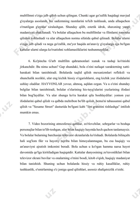 i shakllanadi. va bolalar allaqachon bu multfilmlar va filmlarni tomosha qilishni xohlashadi va ular allaqachon norma sifatida qabul qilinadi. bolalar ularni o'ziga jalb qiladi va nega go'zallik, me'yor haqida an'anaviy g'oyalarga ega bo'lgan kattalar ularni ularga ko'rsatishni xohlamasliklarini tushunmaydilar. 6. ko'pincha g'arb multfilm qahramonlari xunuk va tashqi ko'rinishi jirkanchdir. bu nima uchun? gap shundaki, bola o'zini nafaqat xarakterning xatti-harakati bilan tanishtiradi. bolalarda taqlid qilish mexanizmlari refleksli va shunchalik nozikki, ular eng kichik hissiy o'zgarishlarni, eng kichik yuz ifodalarini ushlay oladilar. hayvonlar yovuz, ahmoq, aqldan ozgan. va u o'zini shunday belgilar bilan tanishtiradi, bolalar o'zlarining his-tuyg'ularini yuzlarining ifodasi bilan bog'laydilar. va ular shunga ko'ra harakat qila boshlaydilar: yomon yuz ifodalarini qabul qilish va qalbda mehribon bo'lib qolish, bema'ni tabassumni qabul qilish va "sesame street" dasturida bo'lgani kabi "ilm granitini tishlashga" intilish mumkin emas. 7. video bozorining atmosferasi qotillar, zo'rlovchilar, sehrgarlar va boshqa personajlar bilan to'lib-toshgan, ular bilan haqiqiy hayotda hech qachon …
