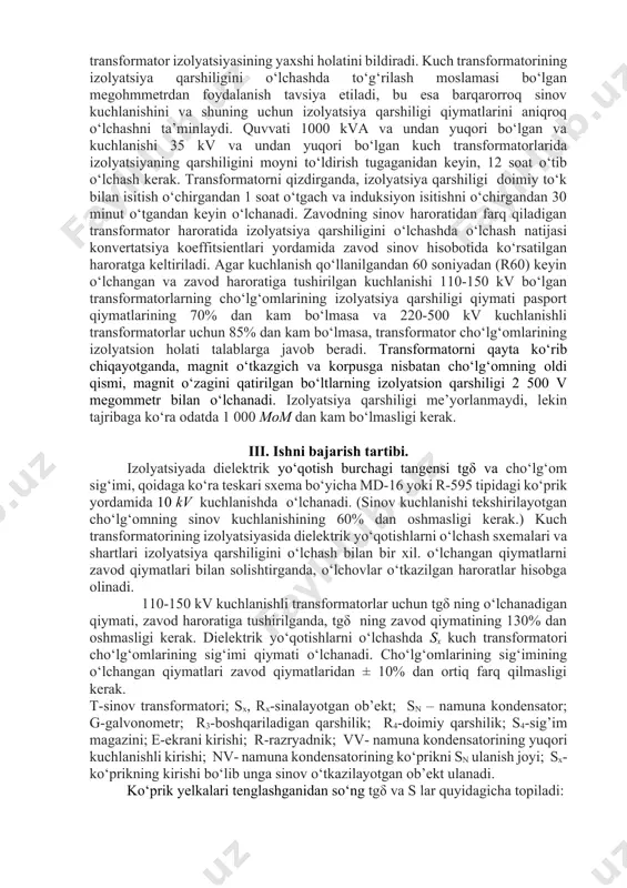 sorbsiya koeffitsientining o‘lchangan qiymatlari zavod qiymatlaridan yuqori bo‘lishi mumkin va kabs ning yuqori chegarasi cheklanmagan, chunki absorbsiya koeffitsientining kattaroq qiymati transformator izolyatsiyasining yaxshi holatini bildiradi. kuch transformatorining izolyatsiya qarshiligini o‘lchashda to‘g‘rilash moslamasi bo‘lgan megohmmetrdan foydalanish tavsiya etiladi, bu esa barqarorroq sinov kuchlanishini va shuning uchun izolyatsiya qarshiligi qiymatlarini aniqroq o‘lchashni ta’minlaydi. quvvati 1000 kva va undan yuqori bo‘lgan va kuchlanishi 35 kv va undan yuqori bo‘lgan kuch transformatorlarida izolyatsiyaning qarshiligini moyni to‘ldirish tugaganidan keyin, 12 soat o‘tib o‘lchash kerak. transformatorni qizdirganda, izolyatsiya qarshiligi doimiy to‘k bilan isitish o‘chirgandan 1 soat o‘tgach va induksiyon isitishni o‘chirgandan 30 minut o‘tgandan keyin o‘lchanadi. zavodning sinov haroratidan farq qiladigan transformator haroratida izolyatsiya qarshiligini o‘lchashda o‘lchash natijasi konvertatsiya koeffitsientlari yordamida zavod sinov hisobotida ko‘rsatilgan haroratga keltiriladi. agar kuchlanish qo‘llanilgandan 60 soniyadan (r60) keyin o‘lchangan va zavod haroratiga tushirilgan kuchlanishi 110-150 kv bo‘lgan transformatorlarning cho‘lg‘omlarining izolyatsiya qarshiligi qiymati pasport qiymatlarining 70% dan kam bo‘lmasa va 220-500 …