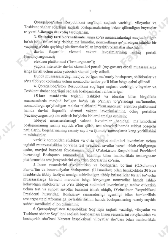 i hamda viloyat darajasidagi davlat tibbiyot va davolash-profilaktika muassasalari ma'muriy boshqaruv, shifokorlik hamda drta tibbiyot xodimlarining mavjud vakant lavozimlariga tanlov o'tkazish tartibi sxеmasi 2-ilovaga muvofiq; 2 qoraqalpog'iston rеspublikasi sog'liqni saqlash vazir\igt, viloyatlar va toshkеnt shahar sog'liqni saqlash boshqarmalarining bеkor qilinadigan buyruqlar ro'yxati 3-ilovaga muvofi q tasdiqlansin. 3. shunday tartib oornatilsinki, unga ko'ra muassasalardagi mavjud bo'lgan bo'sh ish o'rinl ari too g'risidagi ma'lumot\ar, nomzodlarga qo'yiladig an ta\aъiar ъir vaqtning o'zida quyidagi platformalar bilan intеraktiv xizmatlar shaklida: davlat fuqarolik xizmati vakant \aуozim\arining oсhiq portali (vaсanсy.argos.uz); еlеktron platformasi ("hrm. argos.uz'') ; уagona intеrakiiv davlat хizmatlari portali (my.gov.uz) orqali muassasa\arga ishga kirish uсhun arizayuborish xizmatijoriy еtiladi. bunda muassasalardagi mavjud bo'lgan ma'muriy boshqaruv, shifokоriar уa o'rtatibbiyot xodimlari uсhun nomzodlar tanlov yo'li bilan ishga qabul qilinadi. 4. qoraqalpog'iston respublikasi sog'liqni saqlash vazirligi, viloyat|at уa toshkеnt shahar sog'liqni saqlash bоshqarmalari rahb ar\ariga: 15 kun muddatda tеgishli tashkilot уa idoralar bilan birgalikda muassasalarda mavjud bo'lgan bo'sh ish o'rinlari …