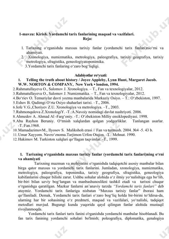 grafiya, tarixiy metrologiya, sfragistika, geneologiyatoponimika. · xronologiya (yunon. yunon. xronos - vaqt, logos - tushuncha bilim; vaqt haqida tushuncha) qadimiy xalqlar va mamlakatlarda amalda bo'lgan yil hisobi va taqvim (kalendarlar) ni o'rganuvchi soha. · numizmatika (лотинча. numizma - танга) qadimiy pullarning kelib chiqishi, tarixi, material turi, shakli, vazni, yozuvlari va zarb etilgan joyi, vaqtini o'rganadi. · paleografiya (yunon. paleo - qadimiy, grafo - yozaman: qadimiy yozuv) qadimgi qo'lyozma asarlarning qog'ozi muqovasi, siyohi, yozuvi va yozish usullarini tekshiradi. · diplomatika (yunon. diploma - ikki buklangan kog'oz, hujjat) rasmiy hujjatlarni o'rganish va tahlil qilishbilan shug'ullanadi. · genealogiva (shajarashunoslik) «yunoncha» urug'dosh, inson nasablarini kelib chiqishini tahlil qilish, o'rganish bilan shug'ullanadi. shajara-arabcha (daraxt) inson nasablari va qon - qarindoshlik aloqalarining majmui. · geraldika (lotin. gerold - gerb, belgi, nishon qadimiy gerblar) turli-tuman nishonlar va belgilarni ( masalan qadimiy turkiy qabilalarning tamg'alarini o'rganadi.) · sfragistika (yunon spragis - muhr) qadimiy muhrlar, podsholar, xonlar, amirlar va …