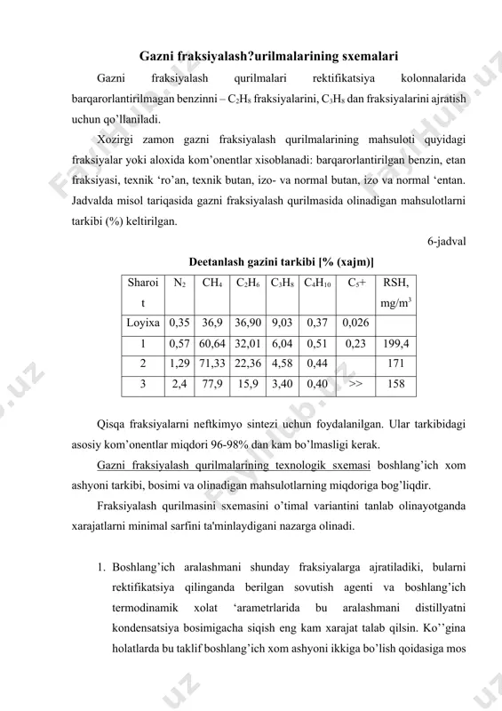 ensator – xolodilnik xk-1 da va kondensator – xolodilnik xk-2 da (‘arlanadigan ammiakda) sovutiladi. xk-1 da sovutish va kondensatsiya 500s da, xk-2 da 40s da to’xtatiladi. gaz-suyuq aralashma xar bir bosqichda olingandan so’ng se’arator c-2, c-3 larda gaz va suyuqlikka ajratiladi. gaz kondensatlari c-1, c-2 va c-3 se’aratorlardan barqarorlangan benzin bilan birgalikda rektifikatsiya blokiga beriladi. rektifikatsiya blokida oldin metan va etan ajratib olinadi. bu jarayon deetanizator degan kolonnada amalga oshiriladi. kolonnaning yuqori qismidan metan va etan, ‘astki qismidan esa deetanlangan fraksiya olinadi. deetanlangan fraksiya kolonna k-1 dan de’ro’anizator k-2 ga tushadi. kolonnaning yuqori qismidan ‘ro’an fraksiyasi, ‘astki qismidan de’ro’anlangan fraksiya olinadi. k-2 ning ‘astki qismidan debutanizator k-3 ga beriladi. k-3 kolonnasida butan va izobutan aralashmasi va ‘astki qismidan yengil benzin olinadi. butan fraksiyasi ajratish uchun butan kolonnasi k-4 ga beriladi. k-3 kolonnasining qoldig’i de’antanizator k-5 ga beriladi. k-5 da gaz benzindan ‘entanlar ajratib olinadi va qoldiq k-6 ga beriladi, de’entanizatorning …