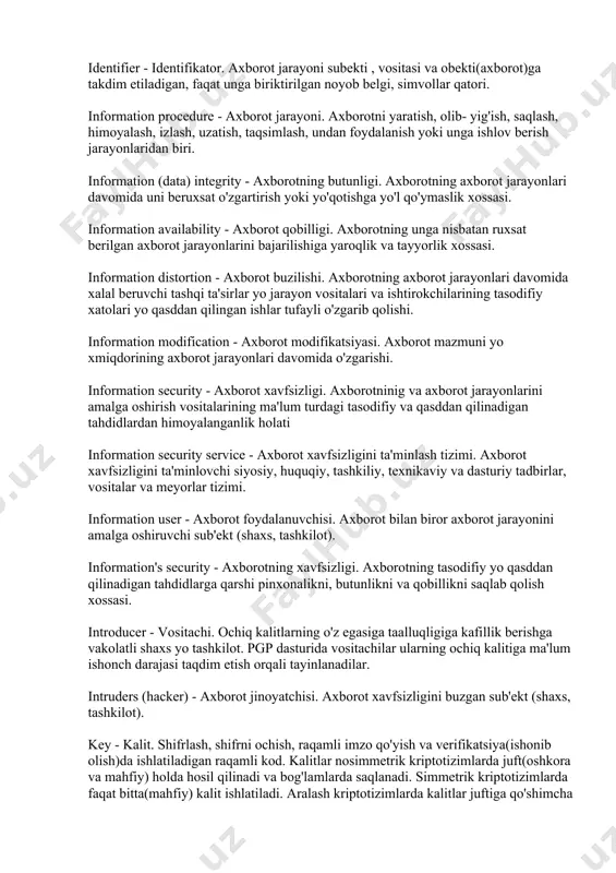 vchi rekvizitlarga ega bo'lgan muayyan axborot. encryption - shifrlash. axborotni undan xabardor bo'lishi lozim bo'lmagan shaxslar uchun mutlaqo tushunarsiz shaklga keltirish amali, himoya usuli . enforcement - majburlash. foydalanuvchi yoki ijrochiga nisbatan moddiy yoki jinoiy javobgarlik taxdidi ostida axborot jarayonlari koidalarining bajarilishiga erishishga asoslangan himoya usuli. identification - identifikatsiya. ko'rsatilgan identifikatorni uning egasiga takdim etilgan identifikator bilan takkoslash. identifier - identifikator. axborot jarayoni subekti , vositasi va obekti(axborot)ga takdim etiladigan, faqat unga biriktirilgan noyob belgi, simvollar qatori. information procedure - axborot jarayoni. axborotni yaratish, olib- yig'ish, saqlash, himoyalash, izlash, uzatish, taqsimlash, undan foydalanish yoki unga ishlov berish jarayonlaridan biri. information (data) integrity - axborotning butunligi. axborotning axborot jarayonlari davomida uni beruxsat o'zgartirish yoki yo'qotishga yo'l qo'ymaslik xossasi. information availability - axborot qobilligi. axborotning unga nisbatan ruxsat berilgan axborot jarayonlarini bajarilishiga yaroqlik va tayyorlik xossasi. information distortion - axborot buzilishi. axborotning axborot jarayonlari davomida xalal beruvchi tashqi ta'sirlar yo jarayon vositalari …