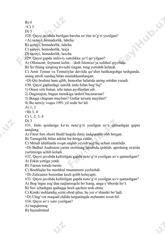 aydi. c) u yigitning avzoyidan yomon niyatli kishi emasligini payqadi. +d) axir, mening ham o‘zimga yarasha orzuyim bor. #37. qaysi so‘zda imloviy xatolik mavjud? a) notarius b) boobro‘ c) tadqiqot +d) xabash #38. qaysi javobda keltirilgan barcha so‘zlar to‘g‘ri yozilgan? a) xassos, xalqa, hijil b) hassos, xalqa, hijil +c) hassos, halqa, xijil d) hassos, halqa, hijil #39. imloviy xatolik mavjud gapni belgilang. a) har bir narsani tejash, bugungini ertaga zaxiraga qo‘yish yaxshi odatdir. +b) urish, noming o‘chsin jahonda, hamon bitmas sen solgan alam. c) ertalab quyosh charaqlayotgan edi, kechga borib havo aynib, shamol turdi. d) bahorda do‘stlar bilan qirlarda lola terganga, varrak uchirganga ne yetsin? #40. berilgan so‘zlardan nechtasi imloviy jihatdan xato yozilgan? 1) hokandoz; 2) tadbiq; 3) tadqiqot; 4) daromad; 5) taftish; 6) betovfiq a) 1, 3, 5, +b) 1, 2, 6 c) 2, 4, 5 d) 1, 3, 6 #41. imloviy jihatdan to‘g‘ri yozilgan so‘zni aniqlang. a) ahloq …