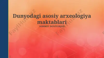 dunyodagi asosiy arxeologiya maktablari — PPTX