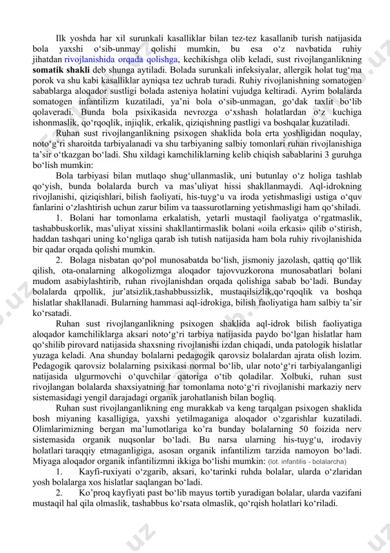 yuzaga kelishiga sabab bo‘ladi. olimlardan k.s.lebedinskaya, g.p.berto‘n, e.m.dunayeva va boshqalar ruhan sust rivojlanganlikni klinik-psixologik jihatdan quyidagi hillarga bo‘lishni tavsiya etadilar: 1) konstitutsional; 2) somatogen; 3) psixogen; 4) serebral shakli. ruhan sust rivojlanganlikning konstitutsional shaklini harakterlovchi belgilarga quyidagilar kiradi: bolaning gavda tuzilishi sog‘lom tengdoshlarinikiga nisbatan 1- 2 yosh kichik ko‘rinadi. u o‘zini bog‘cha yoshidagilarga o‘xshab tutadi va ta’lim olish uchun hali “yetilmagan” bo‘ladi. bunday bola o‘quv faoliyatiga yaxshi kirishib ketmaydi, chunki unda o‘qishga qiziqish yo‘q, ish qobiliyati past. mas’uliyatsizlik, motivlarning sustligi, ruhiy jarayonlardan analiz, sintez qobiliyatlarining yaxshi rivojlanmaganligi tufayli o‘qish va yozishni, matematikani katta qiyinchiliklar bilan o‘zlashtiradi. dars vaqtida tez charchab qolish hollari, bosh og‘rib turishi konstitutsion shakldagi bunday bolada ish qobiliyati, faollik yanada pasayib ketishiga sabab bo‘ladi. rivojlanishdagi bu kamchilikka bola onasining homiladorligi davrida qalqonsimon bezlari faoliyatining buzilganligi, yurak-tomir kasalliklari sabab bo‘lishi mumkin. ilk yoshda har xil surunkali kasalliklar bilan tez-tez kasallanib turish natijasida bola yaxshi o‘sib-unmay qolishi mumkin, bu …