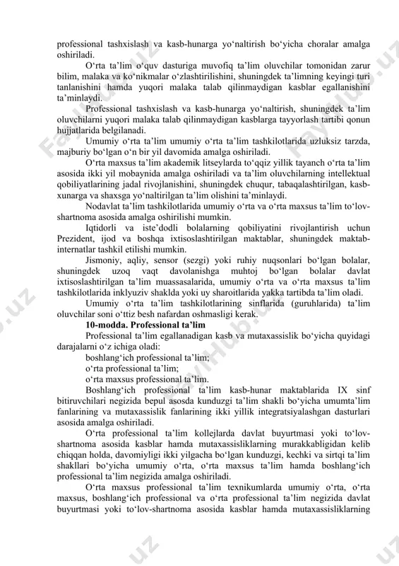 ional ta’lim; oliy ta’lim; oliy ta’limdan keyingi ta’lim; kadrlarni qayta tayyorlash va ularning malakasini oshirish; maktabdan tashqari ta’lim. 8-modda. maktabgacha ta’lim va tarbiya maktabgacha ta’lim va tarbiya bolalarni o‘qitish va tarbiyalashga, ularni intellektual, ma’naviy-axloqiy, etik, estetik va jismoniy jihatdan rivojlantirishga, shuningdek bolalarni umumiy o‘rta ta’limga tayyorlashga qaratilgan ta’lim turidir. maktabgacha ta’lim va tarbiya olti yoshdan yetti yoshgacha bo‘lgan bolalarni boshlang‘ich ta’limga bir yillik majburiy tayyorlashni ham nazarda tutadi. maktabgacha ta’lim va tarbiyani tashkil etish tartibi ushbu qonun, shuningdek “maktabgacha ta’lim va tarbiya to‘g‘risida”gi o‘zbekiston respublikasi qonuni bilan belgilanadi. 9-modda. umumiy o‘rta va o‘rta maxsus ta’lim umumiy o‘rta va o‘rta maxsus ta’lim umumta’lim o‘quv dasturlarini, zarur bilim, malaka hamda ko‘nikmalarni o‘zlashtirishga qaratilgan. umumiy o‘rta ta’lim (i — xi sinflar) bosqichlari quyidagilardan iborat: boshlang‘ich ta’lim (i — iv sinflar); tayanch o‘rta ta’lim (v — ix sinflar); o‘rta ta’lim (x — xi sinflar). umumiy o‘rta ta’lim tashkilotining birinchi sinfiga bolalar ular yetti yoshga …