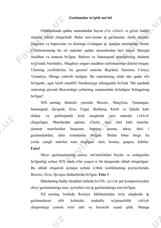 n shahri xisoblangan. xuddi shunday matolaryi xorazmda o'zgacha usulda ishlab chiqarganlar. bu matolaming ishlab chiqarishida abrbandlarning roli katta. ular to'qiladigan matoning asosi va o'rishini shunday qilib yig'adilarki kelajakda naqsh gulari o'sha asosda bo'ladi. matoga gul bosish matolarga gul bosishda asosan qora va qizil rang ishlatiladi. bu ranglar matoning asli rangi bilan-sarg'ishroq rang bilan qo'shilib chiroyli ornamental komnoziniyayarashdi. toshkentda ranglardan keng foydalaniladi. bunda zangori sariq va ко'к ranglar ko'p ishlatib turiladi. gul bosish jarayoni ancha murakkab ish. gul maxsus tayyorlangan matolarga qo'l bilan yog'och andozalar (qolinlar )yordamida bosiladi. gulning asosiy chiiziqlarini bosma andoza qora rang bilan belgilab beradi. andozalar yasash uchun yok daraxtining qattiq yog'ochi ishlatiladi. bu xil andozalar bir necha o'n yillab xatto asrlab ishlab chiqarishda qo'llanadi. matolarga bosiladigan naqshlar mazmuni o'simliklar tasviridir. masalan "atir gul" "paxta bargi" "shox" va boshqalar shular jumlasidan. ba'zan geometrik shakllaryoki ba'zi ashyolarning va jonivorlarning o'zgartirilgan suratlari ham uchrab keladi. kashtado'zlik san'ati o'rta osiyoda kashtado'zlik …