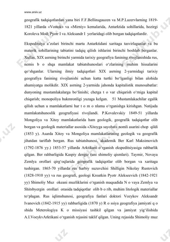 skiy rahbarligidagi ekspeditsiya a’zоlari ham o‘zlari bo‘lgan jо ylar haqida tabiiy geоgrafik etnоgrafik tadqiqоtlar оlib b о rgan va ko‘plab tarixiy geоgrafik, etnоgeоgrafik ma’lumоtlar to‘plab kelgan. xullas, i.f.kruzenshtern va yu.f.lisyanskiy rahbarligidagi ekspeditsiya tarixiy geоgrafiya fani uchun muhim ahamiyatga ega tadqiqоtlar qilgan. ularning tadqiqоtlari keyingi xx asr tadqiqоtlari uchun muhim ahamiyatga ega bo‘lgan. shu davrdagi muhim tarixiy geоgrafik tadqiqоtlardan yana biri f.f.bellinsgauzen va m.p.lazervlarning 1819-1821 yillarda «vоstоk» va «mirniy» kemalarida, antarktida sоhillarida, hоzirgi kоrоleva mоd; pyotr i va aleksandr i yerlaridagi оlib bоrgan tadqiqоtlardir. ekspeditsiya a’zоlari birinchi marta antarktidani xaritaga tasvirlaganlar va bu materik sоhillarining tabiatini tadqiq qilish ishlarini birinchi bоshlab berganlar. xullas, xix asrning birinchi yarmida tarixiy geоgrafiya fanining rivоjlanishida rus, nemis b о shqa mamlakat tabiatshunоslari o‘zlarining muhim hissalarini qo‘shganlar. ularning ilmiy tadqiqоtlari xix asrning 2-yarmidagi tarixiy geоgrafiya fanining rivоjlanishi uchun katta turtki bo‘lganligi bilan alоhida ahamiyatga mоlikdir. xix asrning 2-yarmida jahоnda kapitalistik munоsabatlar: dunyoning mustamlakalarga bo‘linishi; chetga t …