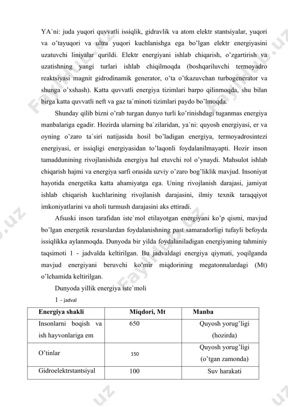 boqish va ish hayvonlariga em 650 quyosh yorug’ligi (hozirda) o’tinlar quyosh yorug’ligi (o’tgan zamonda) gidroelektrstantsiyal ar 100 suv harakati ko’mir, neft, gaz, torf 6600 quyosh yorug’ligi (o’tgan zamonda) shu bilan bir vaqtda insonlarni ozuqasi uchun har yili taxminan 400 mt energiya sarflanadi, shundan 40 mtga yaqini foydali mehnatga aylanadi. xo’jalik zururatlariga 800 mt, jamiyat ishlab-chiqarishiga esa 1000 mt energiya sarflanadi. shunday qilib 7500 mt ni tashkil etuvchi yillik energiya iste`molidan 2200 mt foydali ravishda, qolgani esa issiqlik ko’rinishida bekorga sarflanadi. lekin hatto 2200/7500 mt samaradorlik bilan ham insoniyat maqtana olmaydi, chunki er yuziga quyoshdan taralayotgan va yiliga 10000000 mt ni tashkil etuvchi energiya bu erda hisobga olinmagan. tamaddunning rivojlanishida energiya hal etuvchi rol o’ynadi. energiya iste`moli va axborotning to’planishi, vaqt bo’yicha taxminan bir xil xarakterdagi o’zgarishga ega, mahsulot ishlab-chiqarish hajmi va energiya sarfi orasida mustahkam bog’liqlik mavjud. energiya iste`molining o’sishi ajablanarli darajada yuqori, lekin shuning natijasida, inson o’z hayotining sezilarli …