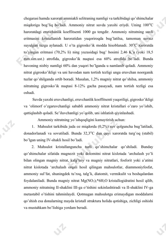 di va ii-shaklini iv-ga metastabil o’tishini tahminlaydi. qotmagan mahsulotga erimaydigan moddalarni qo’shish esa donalarning mayda kristall struktura holida qotishiga, zichligi oshishi va mustahkam bo’lishiga yordam beradi. 3. mahsulot donalariga sirtaktiv moddalar bilan ishlov berilib, gidrofob qatlam hosil qilinadi. buning uchun naftalin-formalg’degid (nf) ning 40% li eritmasi ishlatiladi. mahsulot ‘olietilen yoki qog’oz qo’larga solinib, og’zi mahkam tikiladi. ammoniy nitrat 110oc haroratdan yuqorida parchalana boshlaydi: nh4no3 → nh3 + hno3 – 174,4 kj bu reaktsiya sekin sodir bo’ladi. masalan, 165oc haroratda bir sutka davomida massa jihatdan 6% miqdori parchalanadi. namlik ortishi bilan parchalanish tezligi ham ortadi. xarorat 200-270oc da ‘archalanish tezligi yanada ortadi: nh4no3 → n2o + 2h2o + 36,8 kj xarorat 400-500oc gacha tez ko’tarilsa, parchalanish reaktsiyasi portlash bilan sodir bo’ladi: nh4no3 → n2 + h2o + o2 + 118 kj amalda 300oc harorat portlashga sabab bo’ladi. nh4no3 ning mineral kislotalar va engil oksidlanuvchi (moylovchi va boshqa organik moddalar kabi) qo’shimchalar …