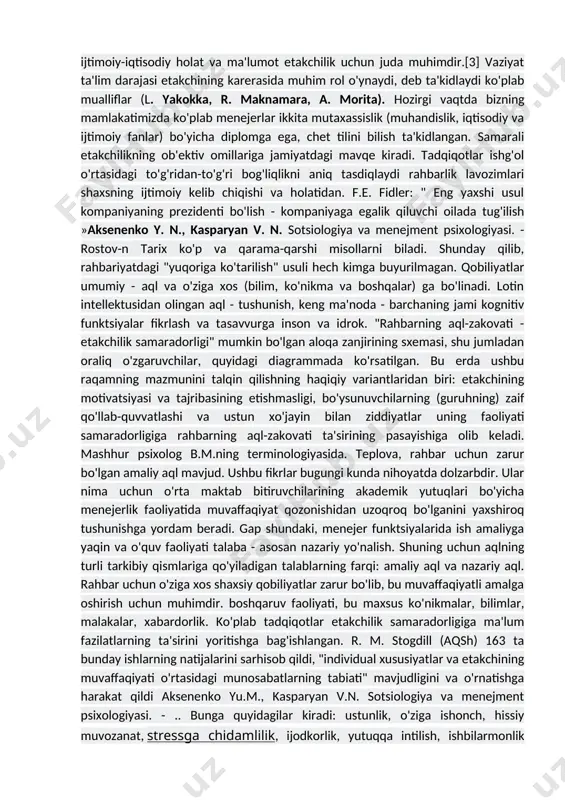 an ziddiyatlar uning faoliyati samaradorligiga rahbarning aql-zakovati ta'sirining pasayishiga olib keladi. mashhur psixolog b.m.ning terminologiyasida. teplova, rahbar uchun zarur bo'lgan amaliy aql mavjud. ushbu fikrlar bugungi kunda nihoyatda dolzarbdir. ular nima uchun o'rta maktab bitiruvchilarining akademik yutuqlari bo'yicha menejerlik faoliyatida muvaffaqiyat qozonishidan uzoqroq bo'lganini yaxshiroq tushunishga yordam beradi. gap shundaki, menejer funktsiyalarida ish amaliyga yaqin va o'quv faoliyati talaba - asosan nazariy yo'nalish. shuning uchun aqlning turli tarkibiy qismlariga qo'yiladigan talablarning farqi: amaliy aql va nazariy aql. rahbar uchun o'ziga xos shaxsiy qobiliyatlar zarur bo'lib, bu muvaffaqiyatli amalga oshirish uchun muhimdir. boshqaruv faoliyati, bu maxsus ko'nikmalar, bilimlar, malakalar, xabardorlik. ko'plab tadqiqotlar etakchilik samaradorligiga ma'lum fazilatlarning ta'sirini yoritishga bag'ishlangan. r. m. stogdill (aqsh) 163 ta bunday ishlarning natijalarini sarhisob qildi, "individual xususiyatlar va etakchining muvaffaqiyati o'rtasidagi munosabatlarning tabiati" mavjudligini va o'rnatishga harakat qildi aksenenko yu.m., kasparyan v.n. sotsiologiya va menejment psixologiyasi. - .. bunga quyidagilar kiradi: ustunlik, o'ziga ishonch, hissiy muvozanat, …