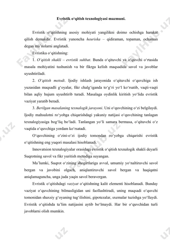 di, keyin uni ijodiy о‘zlashtirish orqali о‘zining loyihasida qо‘llaydi. bu yerda oldingi bilimlarni о‘rganish orqali kelajakka intilish shiori amal qiladi. evristik о‘qitish erkin rivojlanish maktabiga asoslangan bо‘lib, uning nazariyasi evristik didaktika hisoblanadi. evristik о‘qitishning mazmuni va maqsadi о‘quvchilar tomonidan о‘zining mustaqil fikrini loyihalash (konstruksiyalash) maqsad qilib olinadigan, ta’limning maqsadi va mazmuni hamda uni tashkil qilish jarayoni, tashhis qо‘yish va tushunib yetish evristik ta’lim va о‘qish hisoblanadi. evristik о‘qitishning prinsiplari ma’lum pedagogik sharoitga moslashtirib о‘qitish bо‘lib, unda о‘qitishda о‘qituvchi va о‘quvchini oldindan natijasi ma’lum bо‘lmagan muommoni yechishga undaydi. evristik о‘qitish nafaqat о‘quvchilarni balki о‘qituvchilarni ham rivojlanishga chorlaydi, chunki о‘qituvchilarga о‘quv jarayonida haqiqatni “bilmaslik” vaziyatini tashkil qilishga tо‘g‘ri keladi. о‘quvchi о‘zining mashg‘ulotlari rejasini tuzadi, о‘zining shaxsiy qarashlarini asosiy masalaga qaratadi. masalan, detalga о‘lchamlarini qо‘yishda uning shaklini, geometrik obrazlarni, uni tayyorlash jarayonlarni о‘rganishga harakat qiladi. detalga ishlov berishdagi jarayon haqida о‘zining shaxsiy fikrini, detalning geometriyasi, uni yaxshilash haqidagi izlanishlar, texnik va texnalogik konstruksiyalash, …