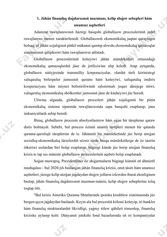 unamsız aqıbetleri, júzege kelip atırǵan jaǵdaydan shıǵıw jolların izlewden ibarat ekenliginen baslap, jáhán finanslıq daǵdarısınıń mazmun-mánisi, kelip shıǵıw sebeplerine tolıq toqtap ótti. "bul krizis amerika qurama shtatlarında ipoteka kreditlew sistemasında júz bergen qıyın jaǵdaydan baslandı. keyin ala bul procestiń kólemi keńeyip, iri bankler hám finanslıq strukturalardıń likvidligi, yaǵnıy tólew qábileti tómenlep, finanslıq kriziske aylanıp ketti. dúnyanıń jetekshi fond bazarlarında eń iri kompaniyalar indeksleri hám akciyalarınıń bazar bahasınıń ayanıshlı dárejede túsip ketiwine alıp keldi. bulardıń barlıǵı, óz gezeginde, kóplegen mámleketlerde óndiris hám ekonomikalıq ósiw pátleriniń keskin tómenlewi menen baylanıslı jumıssızlıq hám basqa da unamsız aqıbetlerdi keltirip shıǵardı." bunnan kórinip turǵanınday, dáslep aqsh ipoteka bazarlarında payda bolgan bul krizis jeterli tólew qábiletine iye bolmagan, qarızlardı qaytarıw qábileti gúmanlı bolgan qarızdarlarga ipoteka kreditlerin beriw ámeliyatınıń jedellesiwi nátiyjesinde júz berdi. ipoteka krediti óziniń mazmunı boyınsha kóshpes múlk girewi yesabına beriletuǵın kreditler bolsa da, aqsh bazarları bunday likvid kóshpes múlklerge jeterli dárejede "toydı" hám olardıń …