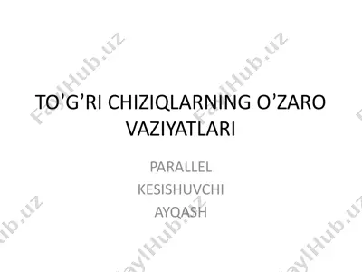parallel chiziqning o'zaro vaziyatlari — PPTX