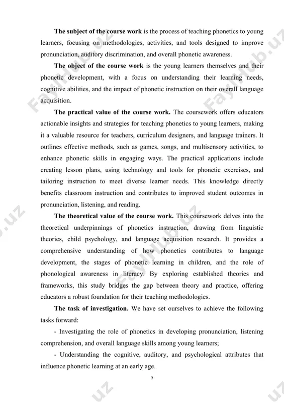 salvation of the pointed duties of the work. chapter i. relevance of teaching phonetics to young learners 1.1. importance of phonetics in language acquisition phonetics plays a crucial role in language acquisition as it provides the foundation for understanding and producing the sounds of a language. its significance is evident in the following areas: phonetics enables learners to recognize and differentiate between the distinct sounds (phonemes) of a language. this understanding is vital for clear communication, as it helps avoid misinterpretation caused by incorrect pronunciation. by studying the articulation and production of sounds, learners can improve their pronunciation and acquire an accent closer to native speakers. this is particularly important in second-language (l2) acquisition, where accurate pronunciation affects comprehension and fluency. phonetics enhances learners' ability to perceive and process spoken language. understanding phonetic nuances, such as intonation, stress, and rhythm, helps learners decode meaning and context in conversations more effectively. …