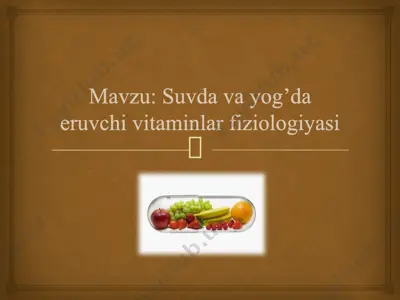 suvda va yog'da eruvchi vitaminlar fiziologiyasi — PPTX