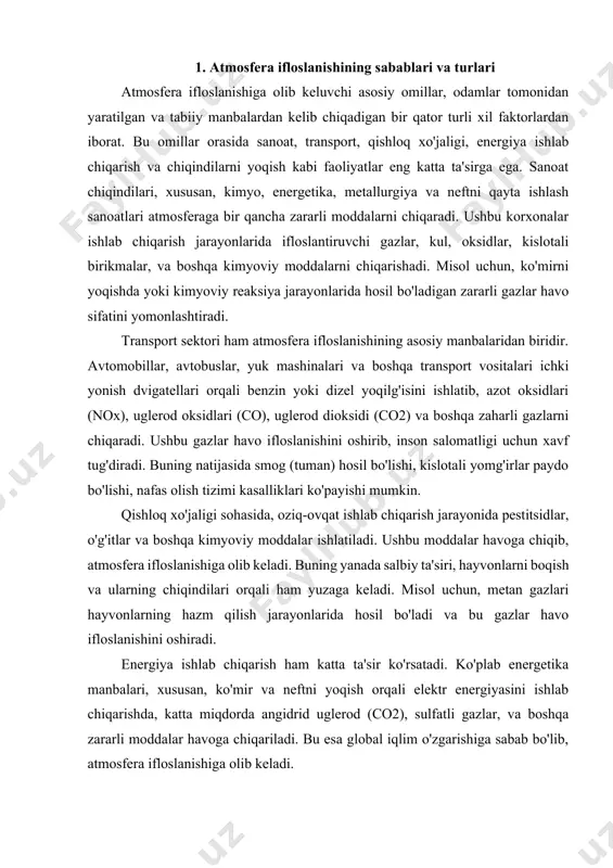 mlar uchun xavfli bo'lib, nafas olish tizimini yomonlashtirishi mumkin. u oxir-oqibatda o'limga olib kelishi mumkin. ozon (o3) asosan quyosh nurlari va havodagi ifloslantiruvchi moddalar reaktsiyasi natijasida hosil bo'ladi. yer yuzasidagi ozon smogga olib kelishi va nafas olish tizimini zararli ta'sir qilishi mumkin. sulfatli gazlar kimyo sanoatida va energiya ishlab chiqarishda ko'mir yoqish jarayonida hosil bo'ladi. bu gazlar havoda sulfatli kimyoviy birikmalarni hosil qilib, kislotali yomg'irga sabab bo'ladi. kislotalarning havo orqali tarqalishi o'simliklar, tuproq va suv tizimlariga zarar yetkazadi. kimyoviy birikmalar kimyo sanoatidan chiqqan metallar, o'rta va og'ir sanoat chiqindilari havoda zararli kimyoviy birikmalarni hosil qiladi. bu birikmalar havoni ifloslantiradi va insonlar va hayvonlarga zarar etkazadi. azot oksidi (nox) avtomobillardan chiqariladigan gazlar, atmosferadagi azot va kislorod bilan reaksiyaga kirishib, azot oksidi (nox) hosil qiladi. nox gazlari smogning shakllanishiga va kislotali yomg'irning paydo bo'lishiga sabab bo'ladi. uglerod oksidi (co) avtomobillarning yoqilg'ini to'liq yoqmasligi natijasida uglerod oksidi hosil bo'ladi. bu gaz nafas olish …