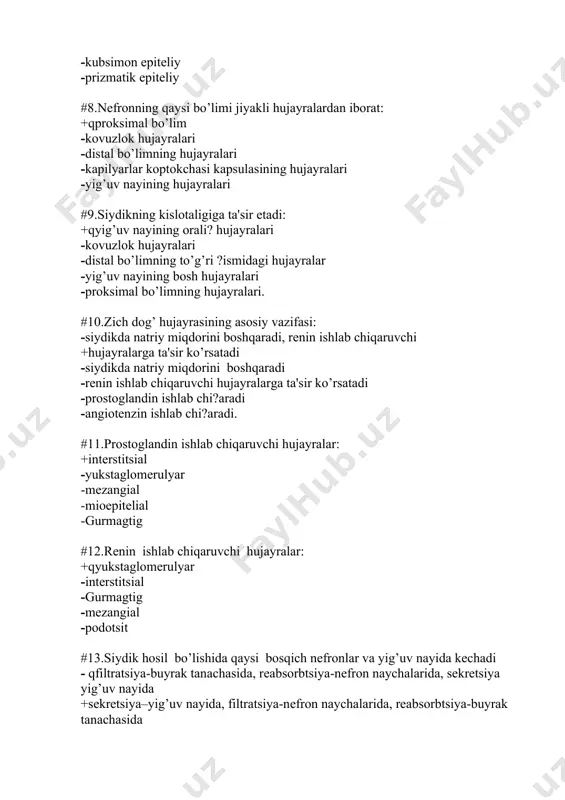 o’limi jiyakli hujayralardan iborat: +qproksimal bo’lim -kovuzlok hujayralari -distal bo’limning hujayralari -kapilyarlar koptokchasi kapsulasining hujayralari -yig’uv nayining hujayralari #9.siydikning kislotaligiga ta'sir etadi: +qyig’uv nayining orali? hujayralari -kovuzlok hujayralari -distal bo’limning to’g’ri ?ismidagi hujayralar -yig’uv nayining bosh hujayralari -proksimal bo’limning hujayralari. #10.zich dog’ hujayrasining asosiy vazifasi: -siydikda natriy miqdorini boshqaradi, rеnin ishlab chiqaruvchi +hujayralarga ta'sir ko’rsatadi -siydikda natriy miqdorini boshqaradi -rеnin ishlab chiqaruvchi hujayralarga ta'sir ko’rsatadi -prostoglandin ishlab chi?aradi -angiotеnzin ishlab chi?aradi. #11.prostoglandin ishlab chiqaruvchi hujayralar: +intеrstitsial -yukstaglomеrulyar -mеzangial -mioepitеlial -gurmagtig #12.rеnin ishlab chiqaruvchi hujayralar: +qyukstaglomеrulyar -intеrstitsial -gurmagtig -mеzangial -podotsit #13.siydik hosil bo’lishida qaysi bosqich nеfronlar va yig’uv nayida kеchadi - qfiltratsiya-buyrak tanachasida, rеabsorbtsiya-nеfron naychalarida, sеkrеtsiya yig’uv nayida +sеkrеtsiya–yig’uv nayida, filtratsiya-nеfron naychalarida, rеabsorbtsiya-buyrak tanachasida - sеkrеtsiya-buyrak tanachasida, filtratsiya-nеfron naychalarida, rеabsorbtsiya-yig’uv nayida - nеfron naychalarida - rеabsorbtsiya, buyrak tanachasida-filtratsiya #14.ko’z olmasi o’rta tomirli pardasining asosiy tuzilmalarini ko’rsating: - tomirli parda, muguz parda, to’r parda - tomirli parda, to’r parda, sklеra - tomirli …