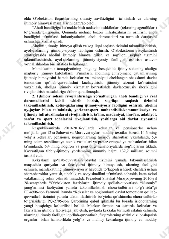 ishga joylashtirilgan. o‘zbekiston respublikasi vazirlar mahkamasining 2012-yil 20-apreldagi “qoraqalpog‘iston respublikasi, viloyatlar va toshkent shahrida ishbilarmonlik muhitining holati va ijtimoiy-iqtisodiy rivojlantirish darajasi indikatorlarini har chorakda baholash tizimini tasdiqlash to‘g‘risida”gi 117-son qaroriga ilovada ishsizlik darajasini baholash mezoni keltirilgan. unga ko‘ra, respublikada ishsizlik darajasi (5,3 foiz) mu'tadil hisoblanadi. ammo respulikada ishsizlik darajasi bir muncha yuqori bo‘lgan, tog‘li, chegara oldi hududlarida joylashgan, ishlab chiqarish va ijimoiy soha yetarli darajada rivojlanmagan 34 ta tuman mavjud. mazkur tumanlarda ishni o‘rni tashkil etishga aholi bandligini ta'minlash dasturlarini amalga oshirshga alohida e'tibor qaratilgan va 2017-yilda shu tumanlarda 46,8 mingta ish o‘rni tashkil etish rejalashtirilgan. yangi ish o‘rinlarini tashkil etishda erkin iqtisodiy zonalarning o‘rni katta. xususan, respublikada “navoiy”, “angren”, “jizzax” erkin iqtisodiy zonalari tashkil etildi.keyinroq, 2017-yilda “urgut”, “g‘ijduvon”, “qo‘qon”, “hazorasp” erkin iqtisodiy zonalari tashkil etildi. bu iqtisodiy zonalarda meva-sabzavot va qishloq xo‘jaligi mahsulotlarini chuqur qayta ishlash, saqlash va qadoqlash, to‘qimachilik, gilam to‘qish, poyabzal va charm-galanteriya, ekologik xavfsiz kimy, farmatsevtika, …