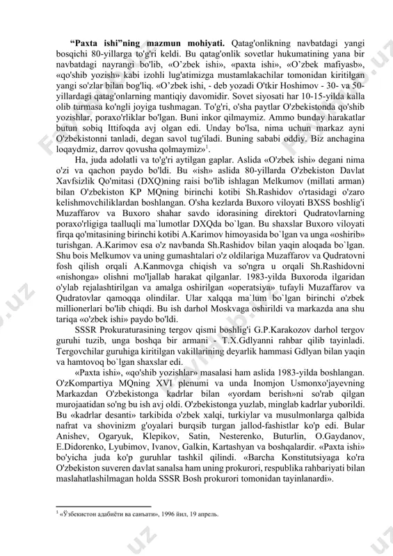 ida qayta qurishni amalga oshirish ikki bosqichga bo‘lingan edi. ulardan birinchisi 1985 - 1987 yillar bo‘lib, ikkinchi bosqichi – 1987 - 1990 yillarni o‘z ichiga olga. biroq qayta qurish o‘zining birinchi bosqichidayoq inqirozga yuz tutdi. buning sabablari quyidagilardan iborat bo‘ldi: 1. qayta qurishning aniq, izchil, ilmiy jihatdan puxta ishlab chiqilgan aniq dasturi yo‘q edi. 2. mamlakatdagi partokratik rahbariyat “nomenklatura”ni saqlab qolishdan manfaatdor edi, chunki mamlakatni boshqarish ma'muriy-buyruqbozlik usuli orqali oson kechardi. 3.m.gorbachyov g‘oyasi asosida qayta qurishni amalga oshirish mumkin emasdi. sotsializmga xos mulkiy munosabatlar, ijtimoiy sohadagi siyosat, yakkapartiyaviy rahbarlik, mustabid boshqaruv usuli hyech qachon demokratiya bilan kelisha olmas edi. bir so‘z bilan aytganda, qayta qurish mustaqillikka intilishni yanada tezlashtiruvchi omil bo‘ldi. “paxta ishi”ning mazmun mohiyati. qatag'onlikning navbatdagi yangi bosqichi 80-yillarga to'g'ri keldi. bu qatag'onlik sovetlar hukumatining yana bir navbatdagi nayrangi bo'lib, «o’zbek ishi», «paxta ishi», «o’zbek mafiyasb», «qo'shib yozish» kabi izohli lug'atimizga mustamlakachilar tomonidan kiritilgan yangi so'zlar bilan bog'liq. «o’zbek …