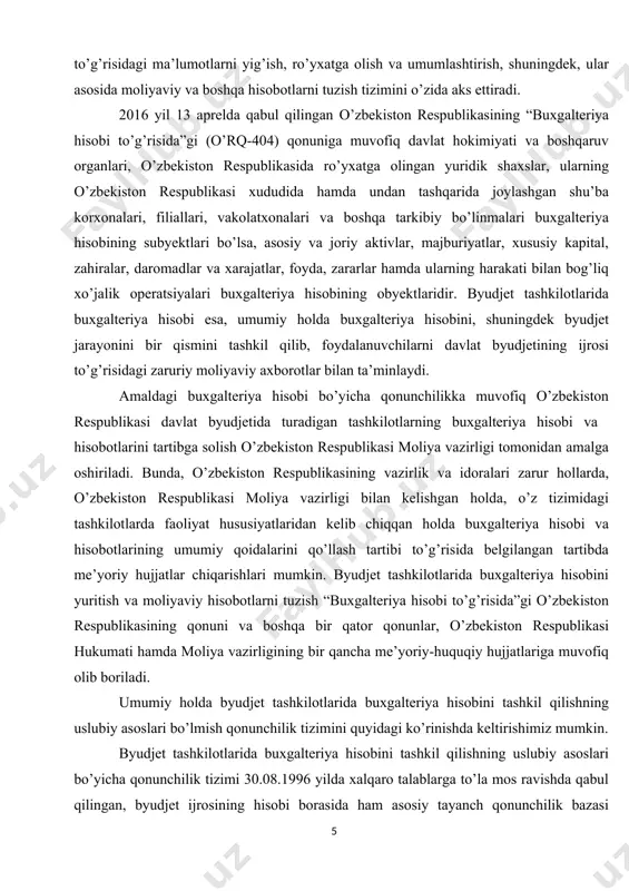 bul qilingan yangi tahriri) byudjet tashkilotlarida buxgalteriya hisobini tashkil qilish borasida ham asosiy me’yorlarni belgilab beradi. jumladan, buxgalteriya hisobining asosiy maqsadi va vazifalari, uning subyektlari va obyektlari, o’zbekiston respublikasi moliya vazirligining buxgalteriya hisobini tartibga solish borasidagi vakolatlari va boshqa bir qator asosiy qonunchilik talablari o’rnatilgan. shuningdek, 2013 yil 26 dekabrda qabul qilingan o’zbekiston respublikasining “byudjet kodeksi” hamda 2016 yil 22 dekabrda qabul qilingan “o’zbekiston respublikasi byudjet tizimi byudjetlarining g’azna ijrosi” qoidalari (15 sentyabr 2018 yilda 2850-2 –son bilan ro’yxatdan o’tkazilgan yangi tahrir) ham byudjet tashkilotlarida buxgalteriya hisobini tashkil qilish, xarajatlar smetasi ijrosini olib borish va uni nazorat qilish, shuningdek byudjet ijrosi bo’yicha hisobotlarni tuzish, taqdim qilish va boshqa bir qator asosiy qonunchilik normalarni belgilab beradi. o’zbekiston respublikasi hukumati tomonidan qabul qilingan bir qator qarorlar, jumladan, 1999 yil 3 sentyabrda qabul qilingan o’zbekiston respublikasi vazirlar mahkamasining “byudjet tashkilotlarini mablag’ bilan ta’minlash tartibini takomillashtirish to’g’risida”gi 414-sonli (o’z. res.vm.ning 2016 yil 26 apreldagi …