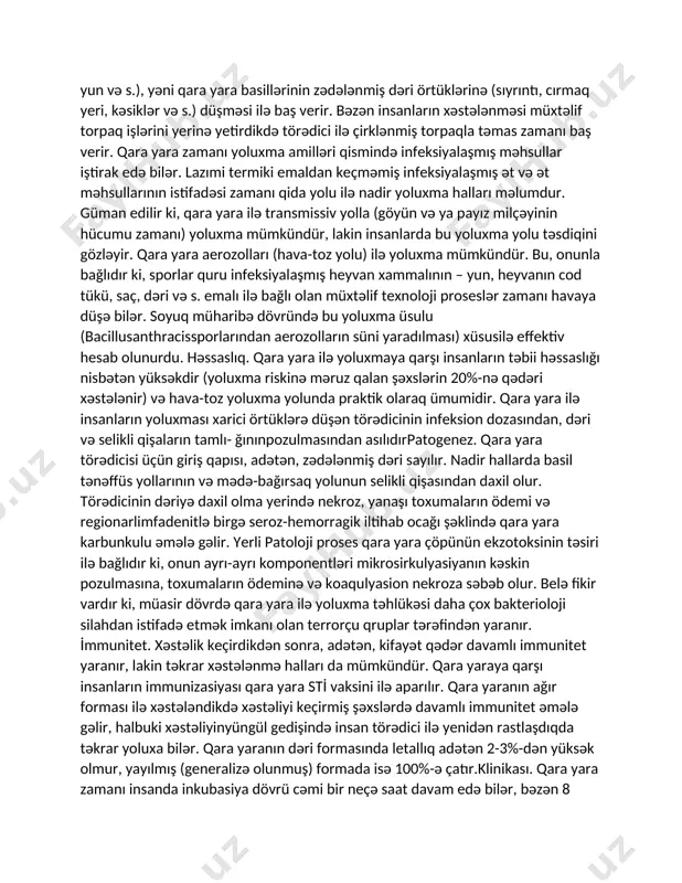 ti hava 1400 c temperaturda sporları 2,5-3 saatdan sonra məhv edir. qara yara sporları birbaşa düşən günəş şüalarına qarşı 10-15 sutka ərzində davamlıdırlar. xloramininaktivləşdirilmiş məhlulları, isti formaldehid, hidrogen peroksid də sporosid təsirə malikdir. i̇nfeksiya mənbəyi. qara yarada insan üçün infeksiya mənbəyi qismində otyeyən heyvanlar, o cümlədən iri və xırdabuynuzlu mal-qara, at, dəvə, qoyun, keçi, həmçinin donuzlar iştirak edə bilər. heyvanlarda infeksion proses kəskin başladığı və çox vaxt onların ölümü ilə nəticələndiyi üçün real olaraq heyvanlarla çirklənmiş torpaq, əsas etibarilə onların cəmdəklərinin basdırıldığı yerlər törədicinin başlıca rezervuarına çevrilə bilər. qara yara ilə xəstə insan epidemioloji təhlükə törətmir. i̇nsanın xəstə şəxsdən yoluxmasına dair etibarlı faktlar təsvir olunmamışdır. adi rejimli stasionarlarda xəstələrdən xəstəxanadaxili yoluxma, o cümlədən heyətin yoluxması qeydə alınmamışdır. i̇nsanda 98-99% hallarda dəri forması inkişaf edir ki, bu zaman törədici qartmağın altında qalır və ətraf mühitə çıxa bilmir.yoluxma mexanizmi. qara yara törədicisinin insana ötürülməsi xəstə heyvanla, onun cəmdəyi, heyvani mənşəli infeksiyalaşmış xammal, …