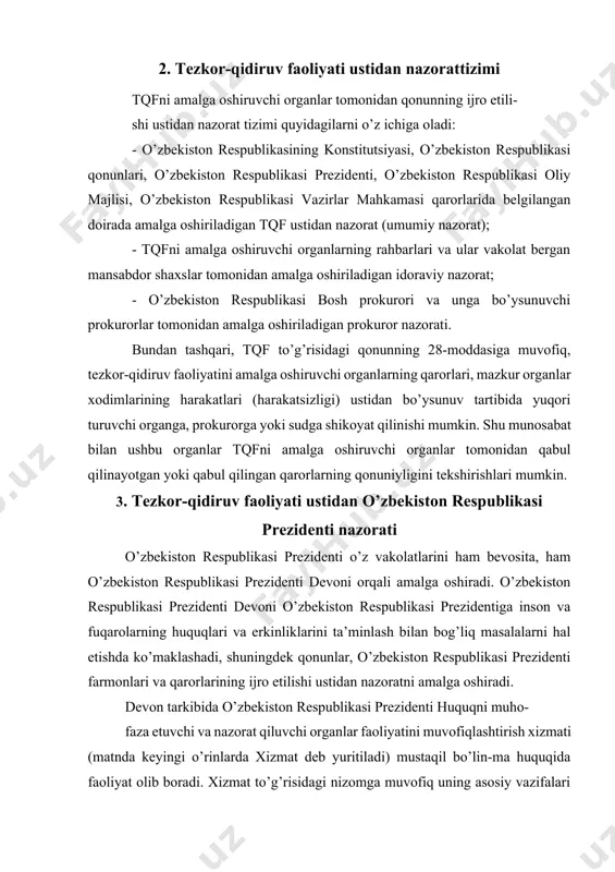 g konstitutsiyasi, o’zbekiston respublikasi qonunlari, o’zbekiston respublikasi prezidenti, o’zbekiston respublikasi oliy majlisi, o’zbekiston respublikasi vazirlar mahkamasi qarorlarida belgilangan doirada amalga oshiriladigan tqf ustidan nazorat (umumiy nazorat); - tqfni amalga oshiruvchi organlarning rahbarlari va ular vakolat bergan mansabdor shaxslar tomonidan amalga oshiriladigan idoraviy nazorat; - o’zbekiston respublikasi bosh prokurori va unga bo’ysunuvchi prokurorlar tomonidan amalga oshiriladigan prokuror nazorati. bundan tashqari, tqf to’g’risidagi qonunning 28-moddasiga muvofiq, tezkor-qidiruv faoliyatini amalga oshiruvchi organlarning qarorlari, mazkur organlar xodimlarining harakatlari (harakatsizligi) ustidan bo’ysunuv tartibida yuqori turuvchi organga, prokurorga yoki sudga shikoyat qilinishi mumkin. shu munosabat bilan ushbu organlar tqfni amalga oshiruvchi organlar tomonidan qabul qilinayotgan yoki qabul qilingan qarorlarning qonuniyligini tekshirishlari mumkin. 3. tezkor-qidiruv faoliyati ustidan o’zbekiston respublikasi prezidenti nazorati o’zbekiston respublikasi prezidenti o’z vakolatlarini ham bevosita, ham o’zbekiston respublikasi prezidenti devoni orqali amalga oshiradi. o’zbekiston respublikasi prezidenti devoni o’zbekiston respublikasi prezidentiga inson va fuqarolarning huquqlari va erkinliklarini ta’minlash bilan bog’liq masalalarni hal etishda ko’maklashadi, shuningdek …