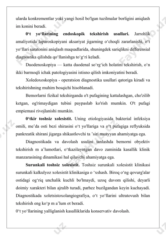 da kasallik klinik manzarasining dinamikasi hal qiluvchi ahamiyatga ega. surunkali toshsiz xolesistit. toshsiz surunkali xolesistit klinikasi surunkali kalkulyoz xolesistit klinikasiga o ‘xshash. biroq o‘ng qovurg'alar ostidagi og‘riq unchalik kuchli bo'lmaydi, uzoq davom qilishi, deyarli doimiy xarakteri bilan ajralib turadi, parhez buzilgandan keyin kuchayadi. diagnostikada xoletsistoxolangiografiya, o‘t yo‘llarini ultratovush bilan tekshirish eng ko‘p m a’lum ot beradi. 0‘t yo‘llarining yalliglanish kasalliklarida konservativ davolash. 0‘tkir xolesistitli hamma bemorlar statsionarda jarrohning doimiy nazorati ostida bo‘lishlari kerak. tarqalgan peritonit simptomlari bo'lganda shoshilinch operatsiya qilish talab etiladi. boshqa hollarda bemorlar dori-darmonlar bilan davolanadi. bemorlarga ovqatni cheklangan miqdorda berilib, faqat ishqoriy suyuqliklar ichishga ruxsat etiladi. bu bemorlarda quyidagi tadbirlarni amalga oshirish maqsadga muvofiq: 1. me’dani nazogastral zond bilan bo‘shatish kerak, chunki me’da parezi o‘t pufagida va o‘t yo‘llarida dimlanishni yanada qiyinlashtiradi. 2. paranefral novokain blokadasi. 3. spazmolitiklar. kuniga ikki marta til ostiga 1—2 tabletka nitroglitserin tayinlash shart, chunki u oddi sfinkteriga tanlab spazmolitik ta’sir ko‘rsatadi. atropin, …
