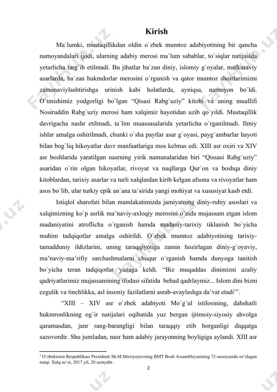 imiz mujassamining ifodasi sifatida behad qadrlaymiz... islom dini bizni ezgulik va tinchlikka, asl insoniy fazilatlarni asrab-avaylashga da’vat etadi”[footnoteref:1]. [1: o‘zbekiston respublikasi prezidenti sh.m.mirziyoyevning bmt bosh assambleyasining 72-sessiyasida so‘zlagan nutqi. xalq so‘zi, 2017 yil, 20 sentyabr.] “xiii – xiv asr o`zbek adabiyoti mo`g`ul istilosining, dahshatli hukmronlikning og`ir natijalari oqibatida yuz bergan ijtimoiy-siyosiy ahvolga qaramasdan, janr rang-barangligi bilan taraqqiy etib borganligi diqqatga sazovordir. shu jumladan, nasr ham adabiy jarayonning boyligiga aylandi. xiii asr oxiri va xiv asr boshlarida yaratilgan “qissasi rabg`uziy”, “nahjul farodis” kabi asarlar shu davr mahsullari bo`lgan nasriy yodgorliklardir”.[footnoteref:2] [2: rahmonova n. “qissasi rabg`uziy”da ko`p ma’noli so`zlarning qo`llanilishi. magistrlik dissertatsiyasi. qarshi. 2017.] rabg`uziy va “qissasi rabg`uziy” asari haqida jahon ilm-fanida, xususan, turkologiya, adabiyotshunoslik, tilshunoslik sohalarida, qolaversa, o`zbekistonda ham turli e`tiborga molik asarlar yaratilgan, ilmiy ishlar, maxsus dissertatsiyalar ishlangan. bularga misol qilib olimlardan k. grobnik, s. malov, n. ilminskiy, e.tenishev, i.ostanaqulov, h. dadaboyev, p. zohidov, x. rasul kabi olimlarning olib borgan …