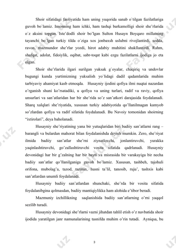 yniy va uning ijodiy merosi. husayniyning badiiy mahorati haqida chuqurroq tahlil qilish va xulosalar hosil qilish. kurs ishi ob’yekti va predmeti: husayniy g’azallarining mazmun-mohiyati. husayniy ijodida ilmi aruz. husayniy she’riyatida ilmi bade’ va ilmi qofiyaning o`ziga xos ko`rinishlari. kurs ishning tadqiqot uslubi va uslubiyoti: ilmiy ommabop manbalardan tоʻplangan ma’lumotlar tahlil qilib,xulosa va takliflar qilish. kurs ishi tuzilishi: bajarilgan kurs ishi kirish qismi, ikkita bob va qilingan xulosalardan iborat. ishda оʻrganilishi e’tiborga olingan ma’lumotlar tushunarli ravishda ifodalash uchun chizma jadvallar va rasmlar berildi.ishga qоʻyilgan maqsadga erishishi uchun tоʻplangan adabiyotlar manbalarning nomlari va elektron manzillari keltirildi. i bob. husayniyning adabiy merosi va uning badiiy mahorati 1.1. o’zbek mumtoz adabiyotida husayniy va uning ijodiy merosi ilm–u fanning homiylari, ma`rifat bulog`idan bahramand bo`lgan sohibqiron amir temur va temuriyzodalar o`zlarining sa’y–harakatlari, tashabbuskorliklari– yu, homiyliklari, aql-u zakovatlari, o`ziga xos iste`dodlari natijasida jahon ilm–fani va madaniyatiga sezilarli hissa qo`sha oldilar. temuriylar davrida, xususan turkiy til va bu …