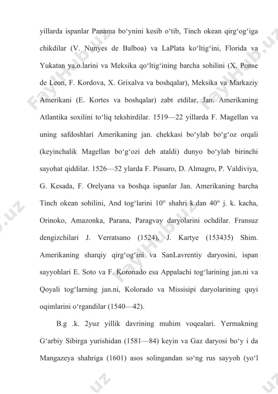 k.dan 40° j. k. kacha, orinoko, amazonka, parana, paragvay daryolarini ochdilar. fransuz dengizchilari j. verratsano (1524), j. kartye (153435) shim. amerikaning sharqiy qirgʻogʻini va sanlavrentiy daryosini, ispan sayyohlari e. soto va f. koronado esa appalachi togʻlarining jan.ni va qoyali togʻlarning jan.ni, kolorado va missisipi daryolarining quyi oqimlarini oʻrgandilar (1540—42). b.g .k. 2yuz yillik davrining muhim voqealari. yermakning gʻarbiy sibirga yurishidan (1581—84) keyin va gaz daryosi boʻy i da mangazeya shahriga (1601) asos solingandan soʻng rus sayyoh (yoʻl bosar)lari yenisey va lena daryolari sohillarini oʻrgandilar, shim. osiyo hududini kesib oʻtib, oxota dengizigacha yetib bordilar (1639 yil i. moskvitin). 17-asr oʻrtalariga kelib sibirning barcha yirik daryolari va amur daryosining oqimini (k. kurochkin, i. perfilyev, i. rebrov, m. staduxin, v. poyarkov, ye. xabarov va boshqalar) tekshirdilar. rus dengizchi sayyohlari esa osiyoning barcha shim. sohilini aylanib chiqib, yamal, taymir, chukotga ya. o.larini tavsifladilar va shim. muz okeanidan tinch okeanga (bering boʻgʻozi orqali) oʻtib, osiyo …