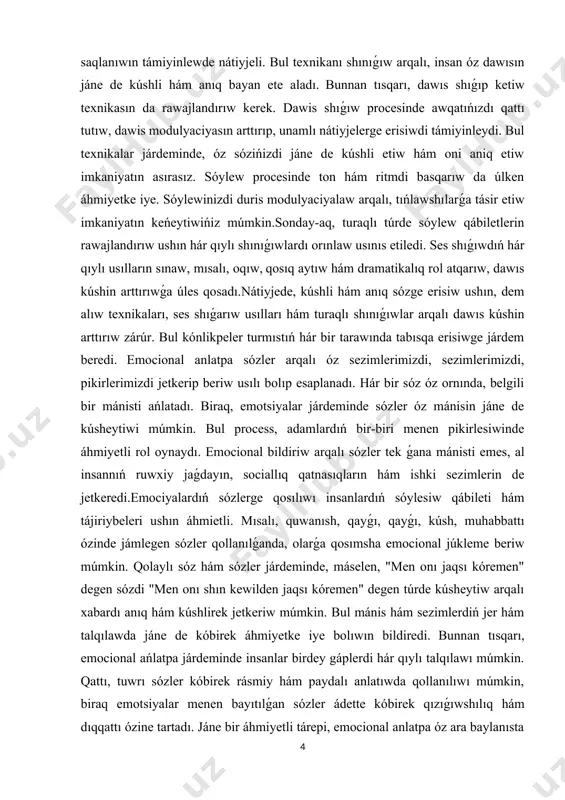 es, al insannıń ruwxiy jaǵdayın, sociallıq qatnasıqların hám ishki sezimlerin de jetkeredi.emociyalardıń sózlerge qosılıwı insanlardıń sóylesiw qábileti hám tájiriybeleri ushın áhmietli. mısalı, quwanısh, qayǵı, qayǵı, kúsh, muhabbattı ózinde jámlegen sózler qollanılǵanda, olarǵa qosımsha emocional júkleme beriw múmkin. qolaylı sóz hám sózler járdeminde, máselen, "men onı jaqsı kóremen" degen sózdi "men onı shın kewilden jaqsı kóremen" degen túrde kúsheytiw arqalı xabardı anıq hám kúshlirek jetkeriw múmkin. bul mánis hám sezimlerdiń jer hám talqılawda jáne de kóbirek áhmiyetke iye bolıwın bildiredi. bunnan tısqarı, emocional ańlatpa járdeminde insanlar birdey gáplerdi hár qıylı talqılawı múmkin. qattı, tuwrı sózler kóbirek rásmiy hám paydalı anlatıwda qollanılıwı múmkin, biraq emotsiyalar menen bayıtılǵan sózler ádette kóbirek qızıǵıwshılıq hám dıqqattı ózine tartadı. jáne bir áhmiyetli tárepi, emocional anlatpa óz ara baylanısta simvolikalıq mánis payda etedi. adamlar kóbinese basqa bir adamnıń sezimlerin ańlaydı hám sol kózqarastan olarǵa juwap beredi. juwmaqlaw. stress zamanagóy turmıstıń ajıralmas bólegi. sóylew procesinde stresdi azaytıw ushın …