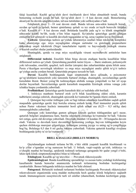 , parazitning axlatda topilishi uniig bittayu-bitta belgisi hisoblanadi. tashxisi. laboratoriya usulida eritrotsitlar tomonidan yutilgan amyobalar katta vegetativ shaklining aniqlanishi ichaklar amyobiazi tashxisining tasdig‘i bo‘lib xizmat qiladi. bemor zardobidagi maxsus antitelolarni aniqlashga imkon beruvchi bilvosita immunoflyuoressensiya reaksiyasi yordamida (pgar) gemagglutinatsiya serologik reaksiyasidan (zardob titri 1:80 va undan yuqori) foydalaniladi. rektoromanoskopiya yordamchi usul bo‘lib hisoblanadi. shigellyozlar, nospetsifik yarali kolit, balantidiaz, yo‘g‘on ichak o‘smasi bilan differensial tashxis qo‘yiladi. davosi. maxsus kompleks davo — emetin, degidroemetin, yatren, xingamin, metronidazol, tetrasiklin, monomitsin bilan birgalikda faqat kasalxona sharoitlaridagina olib boriladi. emetin 6 yoshga to‘lmagan bolalarga buyurilmaydi. bunday bolalarga metronidazol, ichish uchun 10 kun davomida 50 mg/kg dan tinidazol tayinlanadi. bemorlarga dezintoksikatsion, quvvatga kirituvchi davo qilinadi. jigar abssessi yuz bergan hollarda jarroxlik davosi qo‘llanadi. bemor butun davolanish davomida kasalxonada bo‘ladi. u bilan kontaktda bo‘lgan kishilar bakteriologik tekshiruvdan o‘tkaziladi, kasallik qo‘zg‘atuvchilari topilgudek bo‘lsa, yatren bilan sanatsiya qilinadi. quturish (lyssa, rabies) markaziy nerv sistemasi (mns) ning yuqumli kasalligi bo‘lib, …