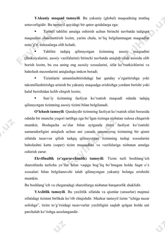 bog’liqlikda ko’rib chiqish tizim unsurlari o’rtasidagi bog’liqliklarni aniqlash hamda tashqi muhit bilan bog’liqliklarni aniqlashni (tashqi muhitni hisobga olishni) amalga oshirishni ko’zda tutadi. ushbu tamoyilga mos tarzda tizimni, birinchi navbatda, supertizim yoki katta tizim deb atalmish boshqa tizimning bir qismi (unsuri, tizimchasi) sifatida ko’rib chiqish zarur. modulli barpo etish tamoyili. tizimda modullarni ajratib olishni amalga oshirish hamda tizimni modullar majmui sifatida ko’rib chiqish foydalidir. ushbu tamoyil tizimning bir qismi o’rniga unga kiruvchi va chiquvchi ta’sirlar majmuini tadqiq qilish (ortiqcha batafsillashtirishdan qochish) imkoniyatini ko’rsatib beradi. ierarxiya tamoyili. qismlarni ierarxiyaga ajratish va ularni darajalarga taqsimlash foydalidir. bu tizimni ishlab chiqishni osonlashtiradi hamda qismlarni ko’rib chiqish tartibini o’rnatadi. funksionallik tamoyili. tuzilma va funksiyani tuzilma ustidan funksiyani ustuvorroq holda birgalikda ko’rib chiqishdan iboratdir. bu tamoyil har qanday tuzilma tizim funksiyasi va uning qismlari bilan chambarchas bog’liq ekanligini tasdiqlaydi. tizimga yangi funksiyalar berilgan holatda yangi funksiyani eski sxemaga tiqishtirishga urinmasdan tizimning tuzilmasini qayta ko’rib chiqish foydalidir. …