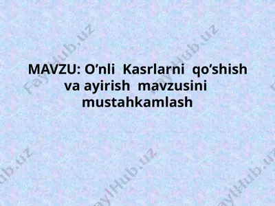 o’nli kasrlarni qo’shish va ayirish mavzusini mustahkamlash — PPTX