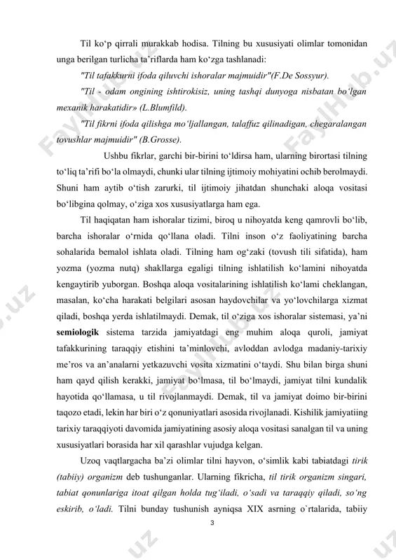 n. uzoq vaqtlargacha ba’zi olimlar tilni hayvon, o‘simlik kabi tabiatdagi tirik (tabiiy) organizm deb tushunganlar. ularning fikricha, til tirik organizm singari, tabiat qonunlariga itoat qilgan holda tug‘iladi, o‘sadi va taraqqiy qiladi, so‘ng eskirib, o‘ladi. tilni bunday tushunish ayniqsa xix asrning o`rtalarida, tabiiy fanlarning, ayniqsa, darvinizmning muvaffaqiyatlari inson va unga xos xususiyatlrni o`rganuvchi ko`p sonli kishilarni o`ziga jalb qilgan paytda avj oldi. insonning tabiiy-biologik xususiyatlari kishilik jamiyatidan tashqari, jamiyatga bog‘liq bo‘lmagan holda, masalan, yangi tug‘ilgan go‘dak hayotining takomili (nafas olishi, ko‘rishi, ovqat yeyishi, asta-sekin yurib ketishi va hokazolar) tabiat qonunlariga muvofiq holda taraqqiy etaveradi, o‘saveradi. ammo insonlarning so‘zlashi, fikrlay bilishi uchun jamiyat, kishilik jamiyatinng bo‘lishi shart. shuni e’tirof etish zarurki, kishining tabiiy-biologik xususiyatlari nasldan naslga o‘tishi mumkin, biroq bolaning tili - so‘zlash xususiyati nasldan naslga o‘tmaydi, o‘zbeklar orasida yashagan boshqa millat vakillari o‘zbeklardek yashashi, o‘zbek tilida so‘zlashi mumkin, biroq uning yuz ko‘rinishi o‘zbeklarnikiga o‘xshamasligi aniq. ko‘rinadiki, til tabiiy-biologik hodisa bo‘lmay, kishilik …