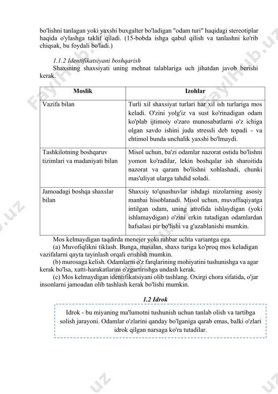 uchun qanday "shakllangan"? bu texnik savol emas: bu shunchaki o'zingizning shaxsiy xususiyatlaringiz va buxgalter bo'lishni tanlagan yoki yaxshi buxgalter bo'ladigan "odam turi" haqidagi stereotiplar haqida o'ylashga taklif qiladi. (15-bobda ishga qabul qilish va tanlashni ko'rib chiqsak, bu foydali bo'ladi.) 1.1.2 identifikatsiyani boshqarish shaxsning shaxsiyati uning mehnat talablariga uch jihatdan javob berishi kerak. moslik izohlar vazifa bilan turli xil shaxsiyat turlari har xil ish turlariga mos keladi. o'zini yolg'iz va sust ko'rinadigan odam ko'plab ijtimoiy o'zaro munosabatlarni o'z ichiga olgan savdo ishini juda stressli deb topadi - va ehtimol bunda unchalik yaxshi bo'lmaydi. tashkilotning boshqaruv tizimlari va madaniyati bilan misol uchun, ba'zi odamlar nazorat ostida bo'lishni yomon ko'radilar, lekin boshqalar ish sharoitida nazorat va qaram bo'lishni xohlashadi, chunki mas'uliyat ularga tahdid soladi. jamoadagi boshqa shaxslar bilan shaxsiy to'qnashuvlar ishdagi nizolarning asosiy manbai hisoblanadi. misol uchun, muvaffaqiyatga intilgan odam, uning atrofida ishlaydigan (yoki ishlamaydigan) o'zini erkin tutadigan odamlardan hafsalasi pir bo'lishi va …