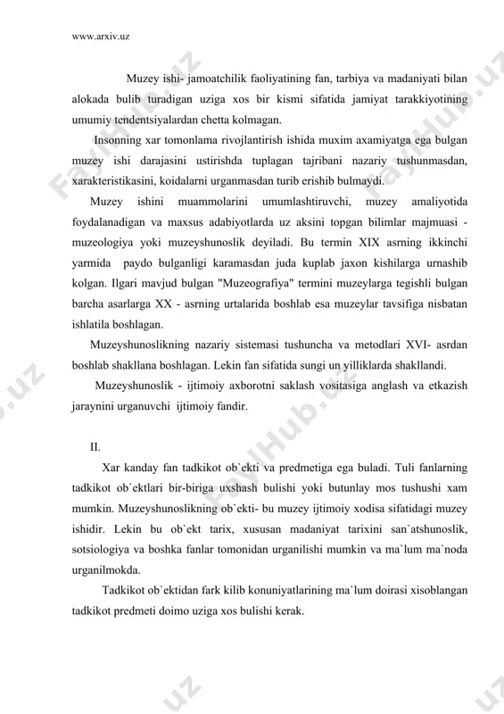 erilmaydi. u topilish va tuplanishi lozim. tadkikot predmetini xisobga olish - fanning eng muxim nazariy vazifalardan biri bulishi bilan birga, uning tarakkkiyotning asosiy kursatkichi xisoblanadi. u metodologik fani bilan boglik va maxsus tadkikotlar natijasi xisoblanadi. muzeyshunoslikning predmeti ijtimoiy axborot, olish va bilimlarni etkazish an`ana va extiroslarni muzey predmetlari vositasida tuplash va saklash jarayoniga, muzey vа muzey ishining vujudga kelishi, rivojlanishi va ijtimoiy faoliyati jarayoniga boglik bulgan ob`ektiv konuniyatlar doirasidir. iii. muzeyshunoslik predmeti tushunchasini yukorida berilgan ta`rifini tushunish uchun "muzey predmeti", "muzey", "muzey ishi" kabi tushunchalirini taxlil kilish lozim buladi. xozirgi kunda muzey predmeti inson faoliyati va tabiat xayotining bevosita natijasi bulishi asil yodgorlik sifatida kurib chikiladi. mzuey predmetlarining buyumli va tasviriy axborot tashuvchiligi bilan muzeyning jamitda vujudga keladigan boshka xujjatli institutlardan fark kilishi aloxida ta`kidlab utiladi. inson tomonidan yaratilgan predmetlar ilgor tajribani tuplaganliklari, axborotni tuplaganligi va etkazganligi uchun xam "tarixiy xotira" funktsiyasini bajaradilar. muzey predmetlari nafakat bilimning birinchi manbai balki …