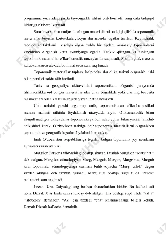 murgob, margon, margribita, margub kabi toponimlar etimologiyaisga uxshash bulib tojikcha “marg- utlok” degan suzdan olingan deb taxmin qilinadi. marg suzi boshqa sugd tilida “bulok” ma`nosini xam anglatadi. jizzax- urta osiyodagi eng boshqa shaxarlaridan biridir. bu kal`ani asli nomi dizzak x asrlarda xam shunday deb atalgan. diz boshqa sugd tilida “kal`a” “istexkom” demakdir. “ak” esa bizdagi “cha” kushimchasiga to`g`ri keladi. demak dizzak-kal`acha demakdir. registon samarqandda, registon nomi bilan yuritiladigan bozor va arik mavjud, va reg tojikcha kum iston- joy yoki kumlik joy degan ma`noni anglatadi. beshbola o`zbek uruglaridan yirik bir shaxobchasining nomi respublikamizda beshbola nomli bir necha toponimlar bor. oktepa- bu suz “dexkon” suz bilan bevosita alokador. dexkon termini v-vi asrlarda paydo bulgan. dexkon urta asrlarda yirik feodal xisoblangan. odatda feodal dexkonlar, tugon boshida atrofi devor, xandaklar bilan tusilgan mustaxkam kurgonlarda yashaganlar. bunday kurgonlarning xarobalari xozirgi vaktda ok tepalar deb yuritiladi. masalan: toshkent shaxrida 8 ta oktepa mavjud. nayman – o`zbek, …