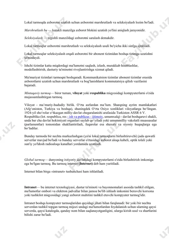 almashish imkonini beruvchi tarmoq hisoblanadi. bunday tarmoqlarda axborot almashinish aloqa kabellari (ba'zan telefon tizimi yoki radiokanal) orqali amalga oshiriladi. bunda foydalanuvchilar tarmoqqa ulangan kompyuterlardagi ma'lumotlarni birgalikda qayta ishlash va ma'lumotlarni ayirboshlash va dastur, chop etish qurilmasi, modem va boshqa qurilmalardan birgalikda ibydalanish imkoniyatiga ega bo'lishadi. dastur - 1) biron-bir faoliyat, ishning mazmuni va rejasi; 2) siyosiy partiyalar, tashkilotlar, alohida arboblar faoliyatining asosiy qoidalari va maqsadlari bayoni; 3) oʻquv fani mazmunining qisqacha izohi; 4) teatr, konsertlar va b. shuning uchun, bittadan ko'p kompyuterga ega bo'lgan firmalar o'z kompyuterlarini lokal tarmoqqa birlashtiradi. lokal tarmoqda kompyuterlar orasidagi masofa yaqin bo'lganligi bois, telefon kanallaridan foydalanmasdan axborotni uzatish tezligini oshirish mumkin. lokal tarmoqda axborotni uzatish uchun axborotni marshrutlash va seleksiyalash lozim bo'ladi. marshrutlash bu — kerakli manzilga axborot blokini uzatish yo'lini aniqlash jarayonidir. seleksiyalash — tegishli manzijdagi axborotni saralash demakdir. lokal tarmoqlar axborotni marshrutlash va seleksiyalash usuli bo'yicha ikki sinfga ajratiladi. lokal tarmoqlar seleksiyalash orqali …